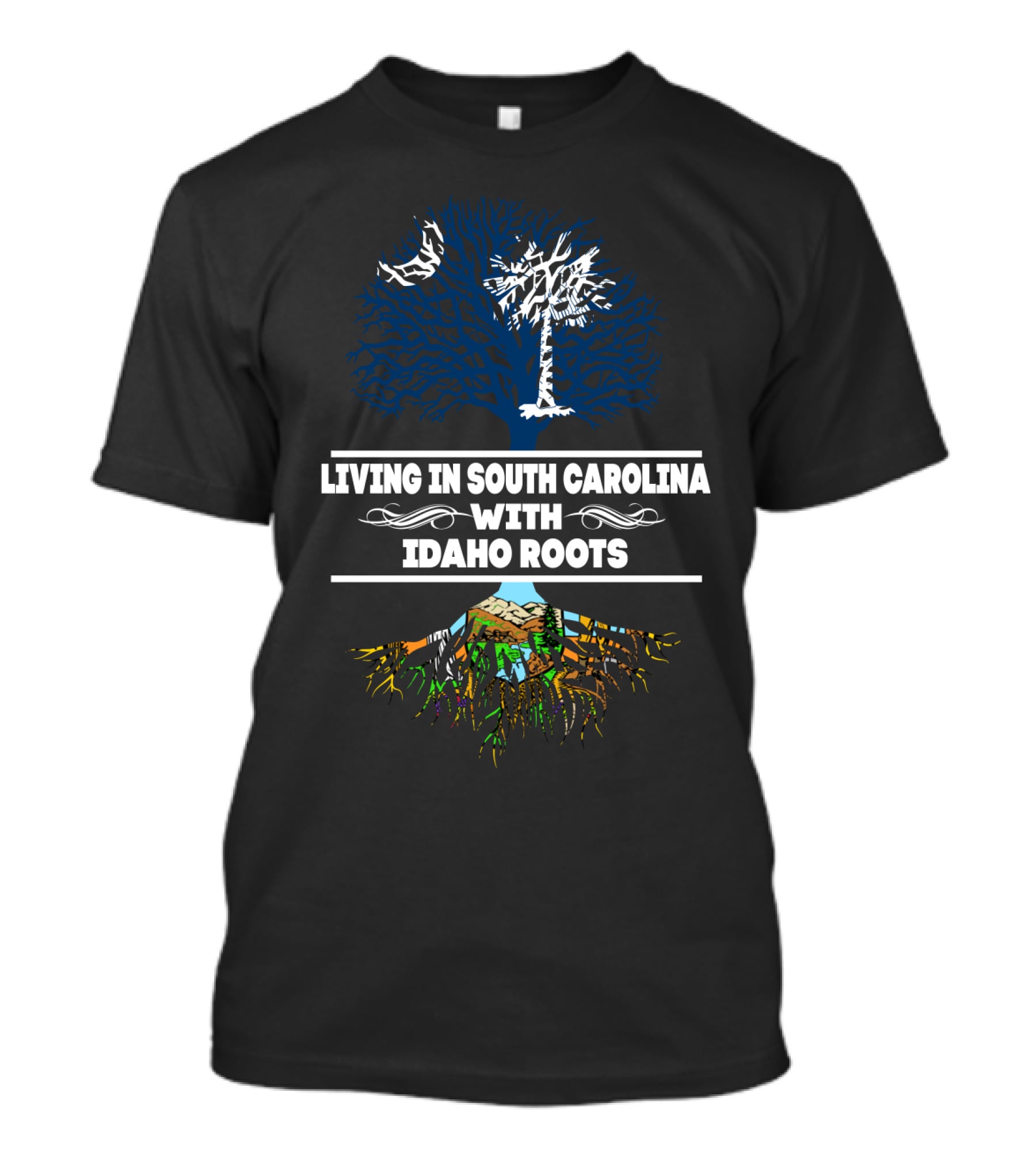 Living In South Carolina With Idaho Roots Tree T-Shirt