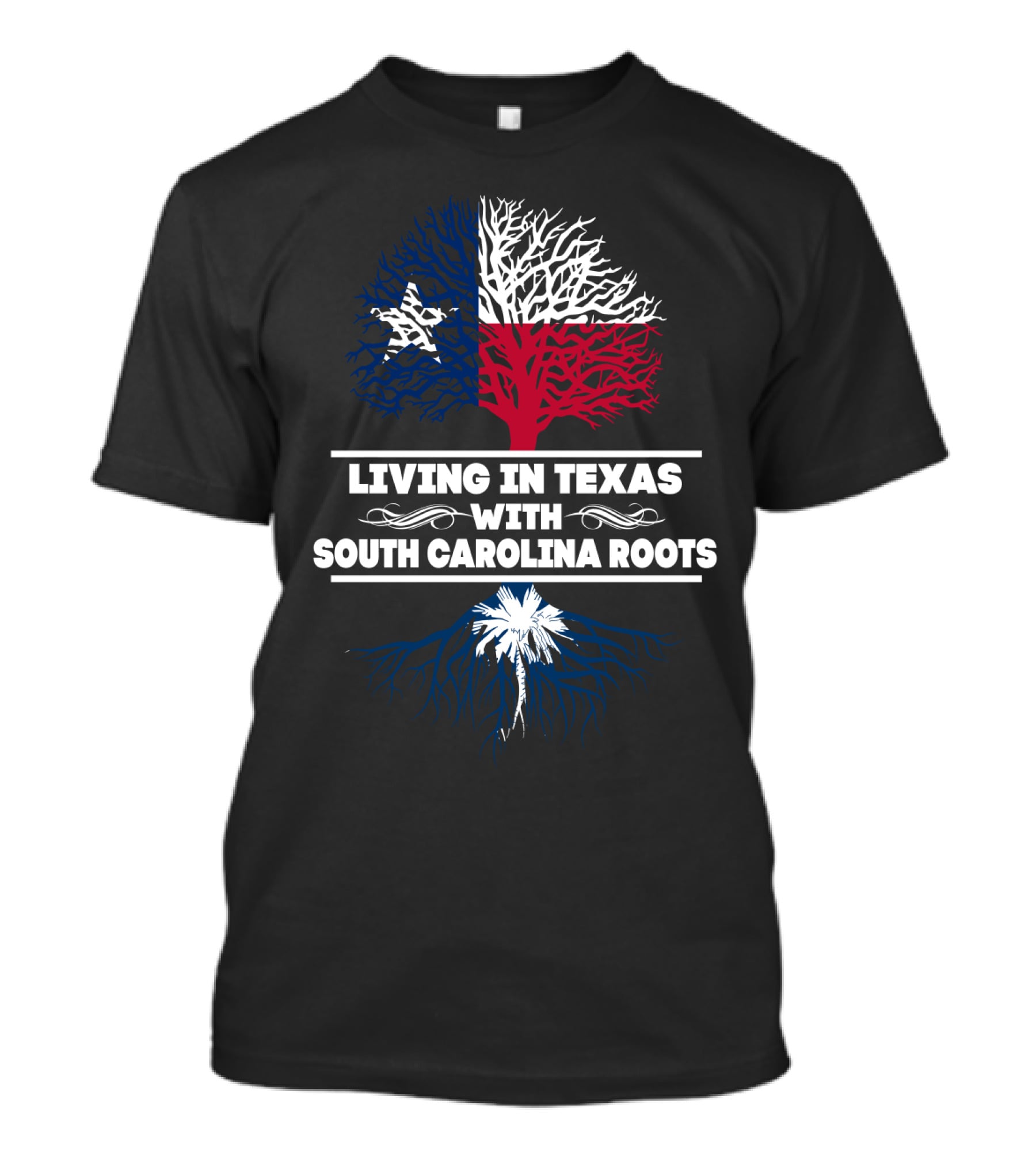 Living In Texas With South Carolina Roots Texas Flag Tree South Carolina Palmetto Tree T-Shirt