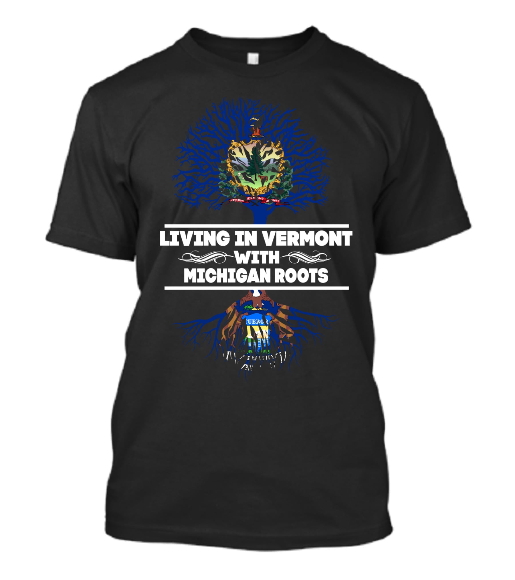 Living In Vermont With Michigan Roots Featuring Vermont And Michigan Seals T-Shirt