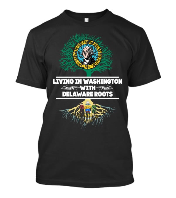 Living In Washington With Delaware Roots And Unique Tree Design Featuring Split Artwork And State Symbolism T-Shirt
