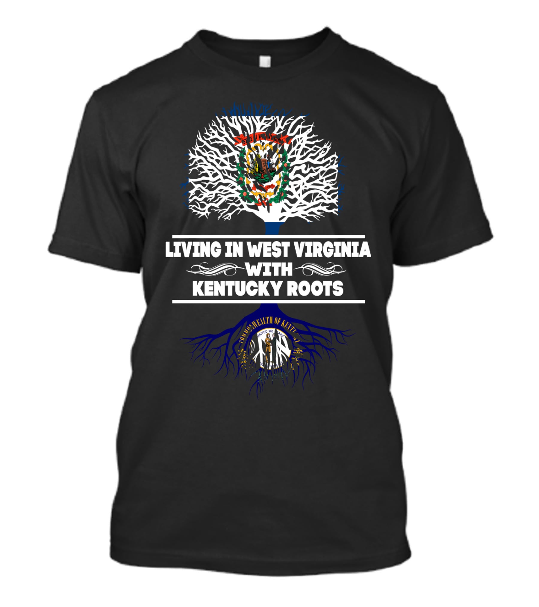 West Virginia Living With Deep Kentucky Roots Emphasizing State Pride T-Shirt