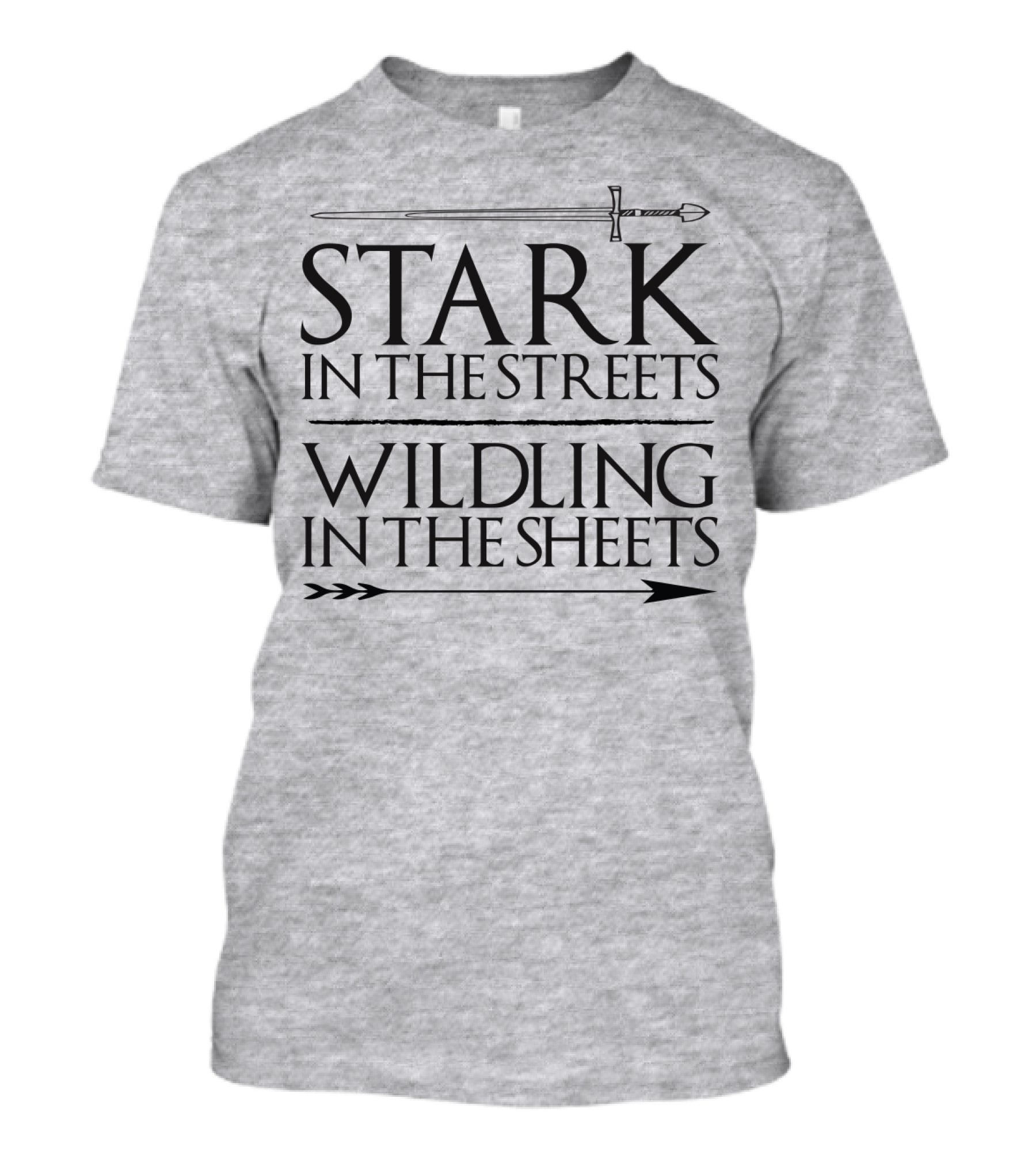 Stark In The Streets Wildling In The Sheets T-Shirt