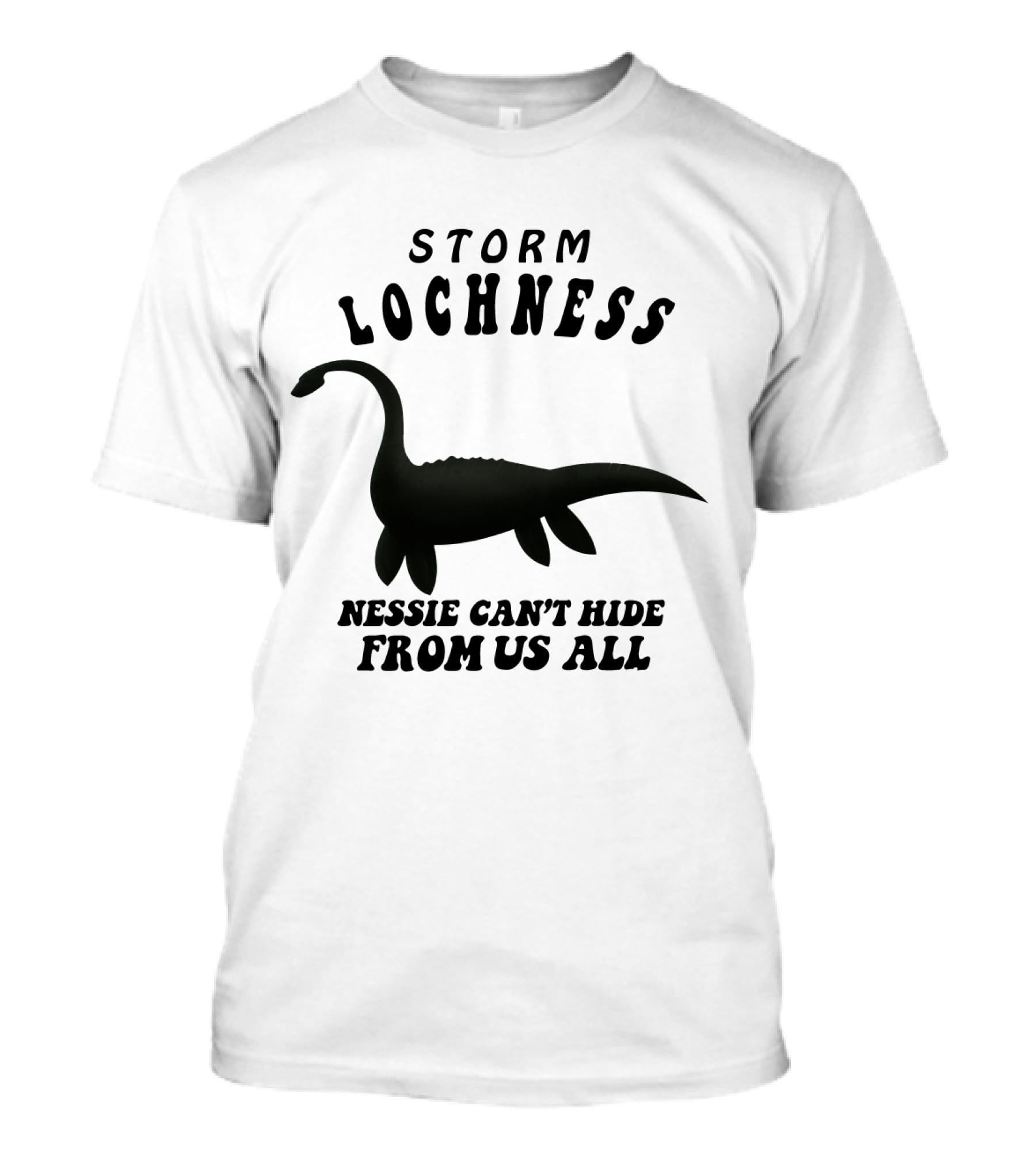 Storm Lochness Nessie Can't Hide From Us All Legendary Creature Sightings T-Shirt