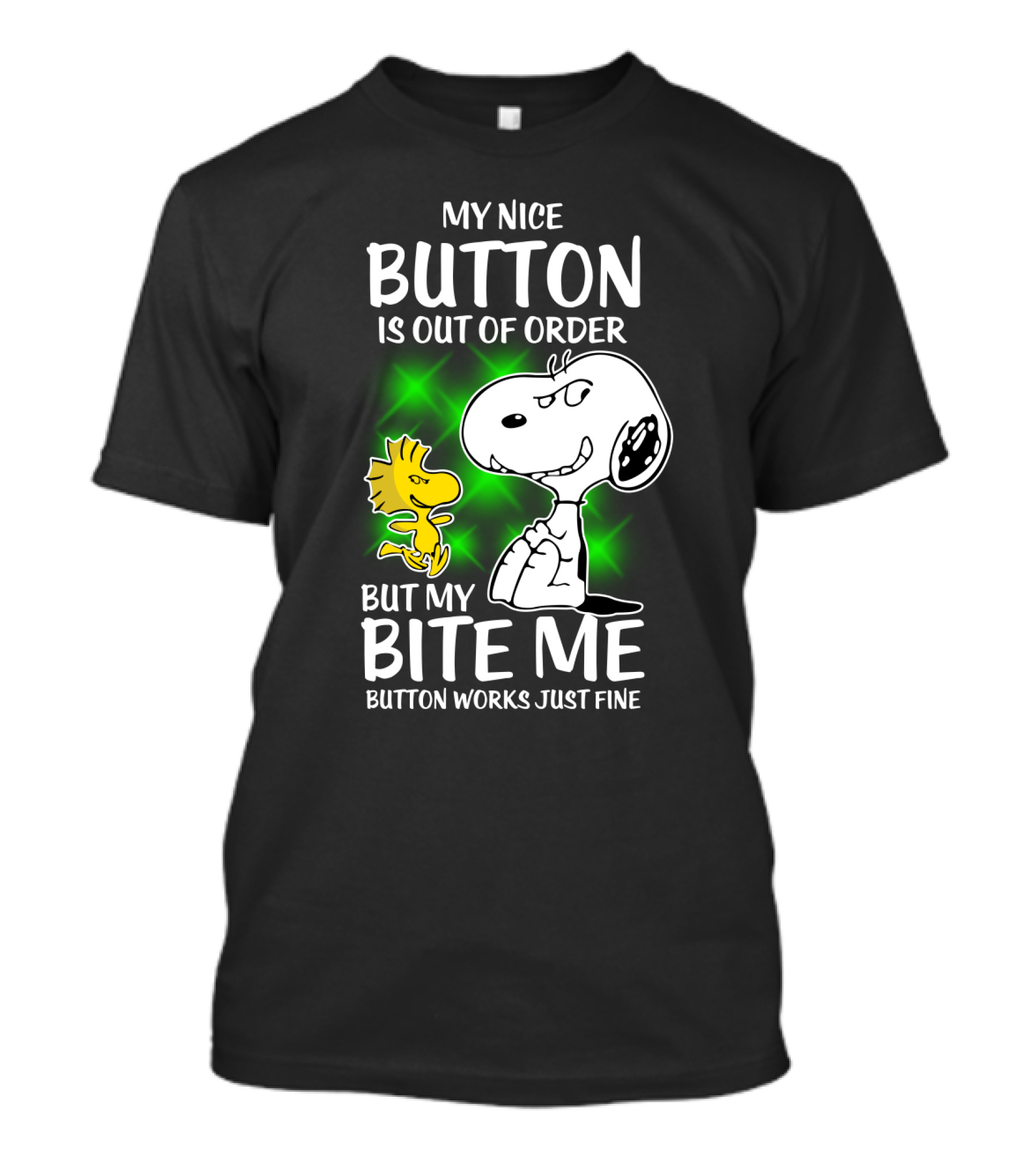 Snoopy And Woodstock My Nice Button Is Out Of Order But My Bite Me Button Works Just Fine T-Shirt