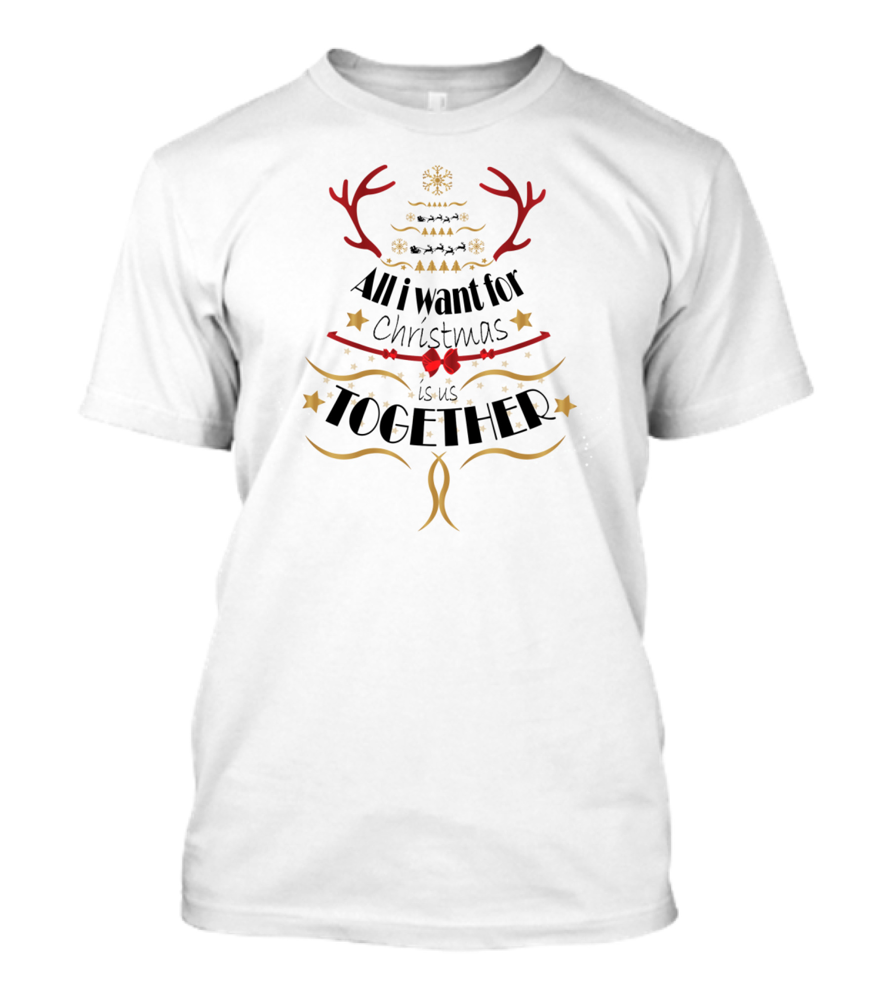 All I Want For Christmas Is Us Together Festive Reindeer Antlers Holiday T-Shirt