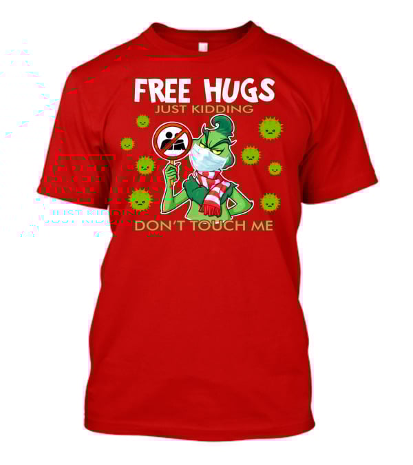Grinch Free Hugs Just Kidding Don't Touch Me Masked Holiday Humor T-Shirt