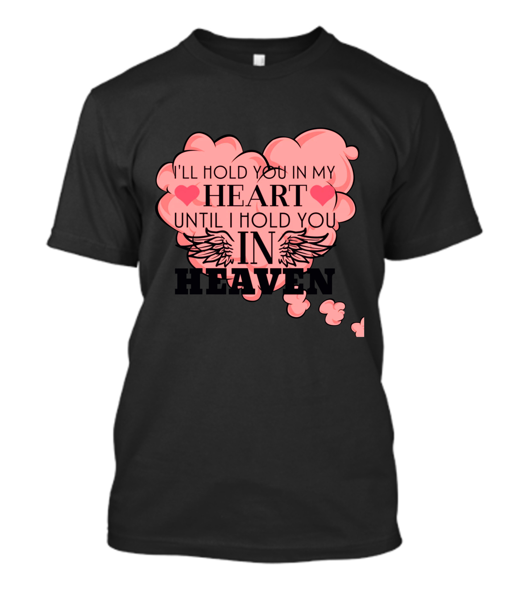 I'll Hold You In My Heart Until I Hold You In Heaven Pink Heart With Wings And Hearts T-Shirt