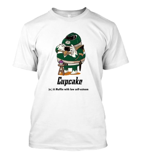 Fat Green Ranger Cupcake A Muffin With Low Self Esteem T-Shirt