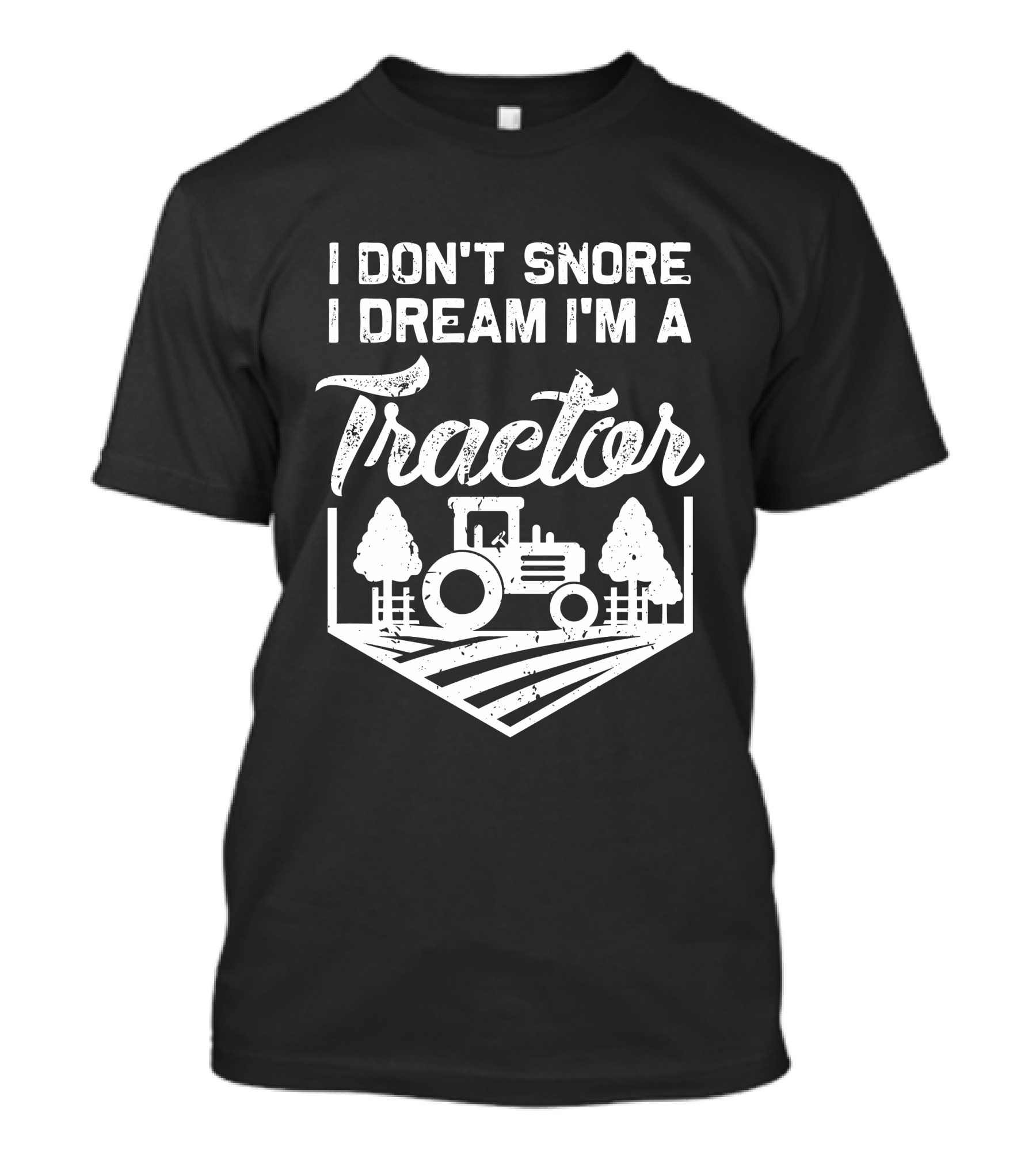 I Don't Snore I Dream I'm A Tractor Farm Scene With Trees T-Shirt
