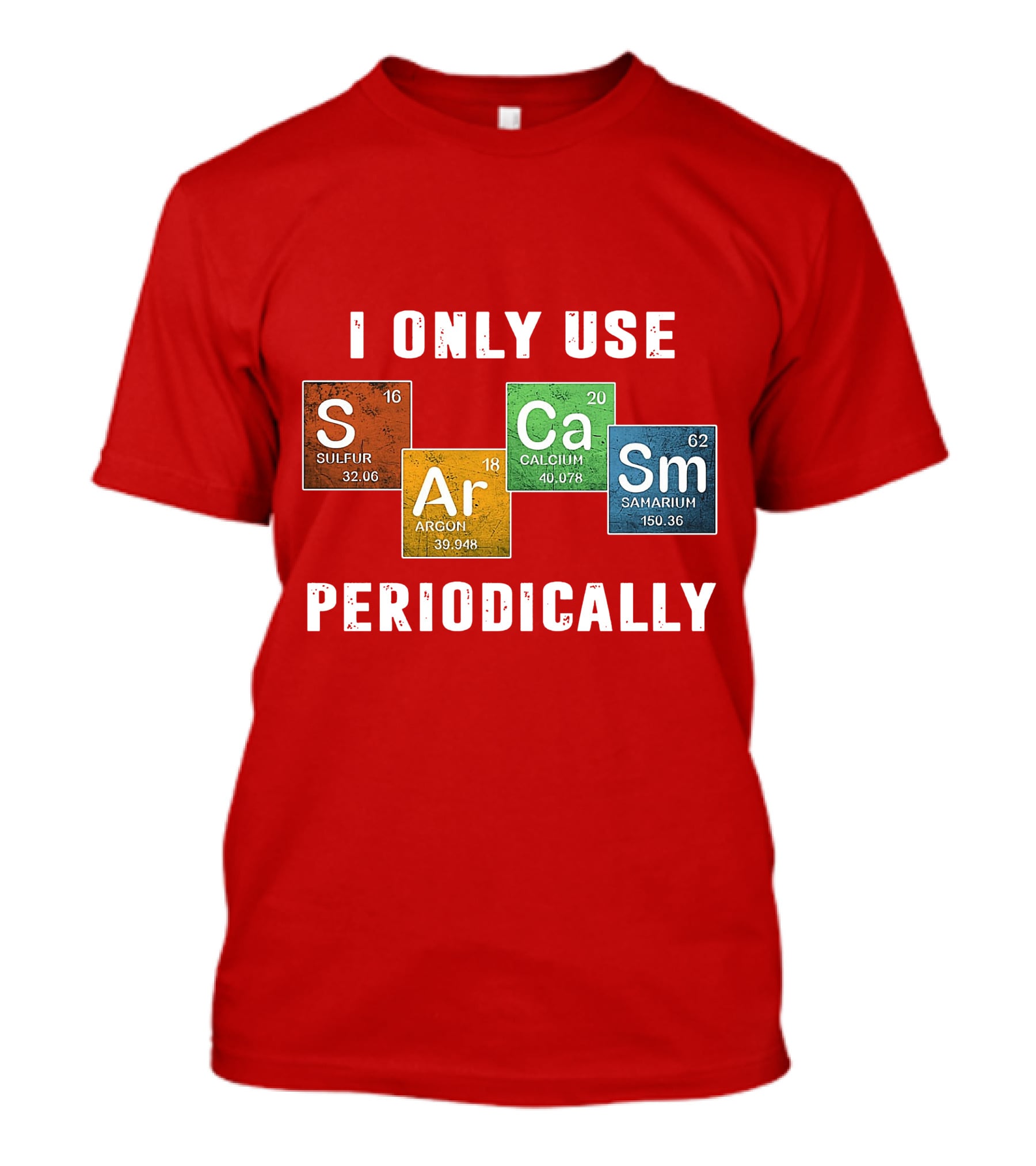I Only Use S Ar Ca Sm Periodically Sulfur Argon Calcium Samarium T-Shirt