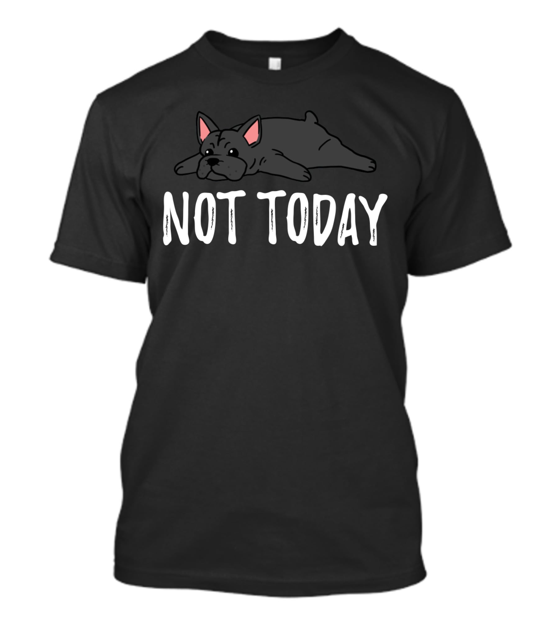 Not Today Lazy Frenchie Puppy Dog Day Off T-Shirt