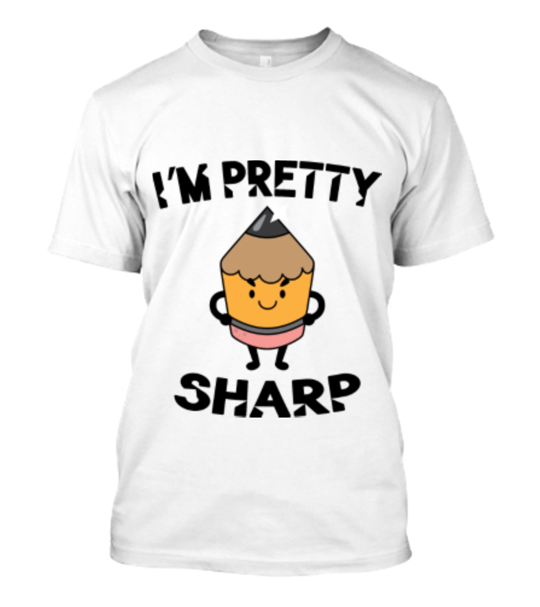 I'm Pretty Sharp Pencil Character Back To School T-Shirt