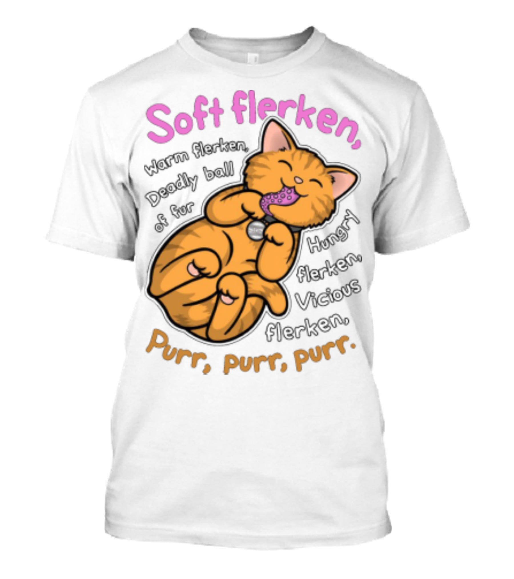 Soft Flerken Kitty Warm Flerken Deadly Ball Of Fur Hungry Flerken Vicious Flerken Purr Purr Purr T-Shirt