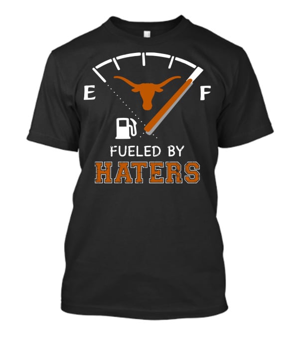 Fueled By Haters Gas Gauge Longhorn E F T-Shirt