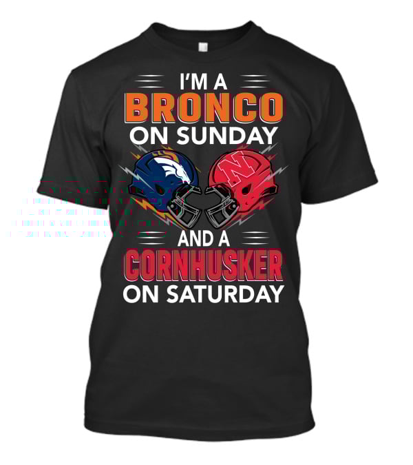 I'm A Bronco On Sunday And A Cornhusker On Saturday Football Helmets T-Shirt