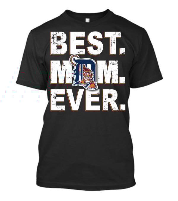BEST MOM EVER Detroit Tigers T-Shirt