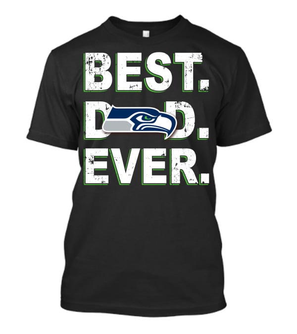 Best Dad Ever Seattle Seahawks T-Shirt