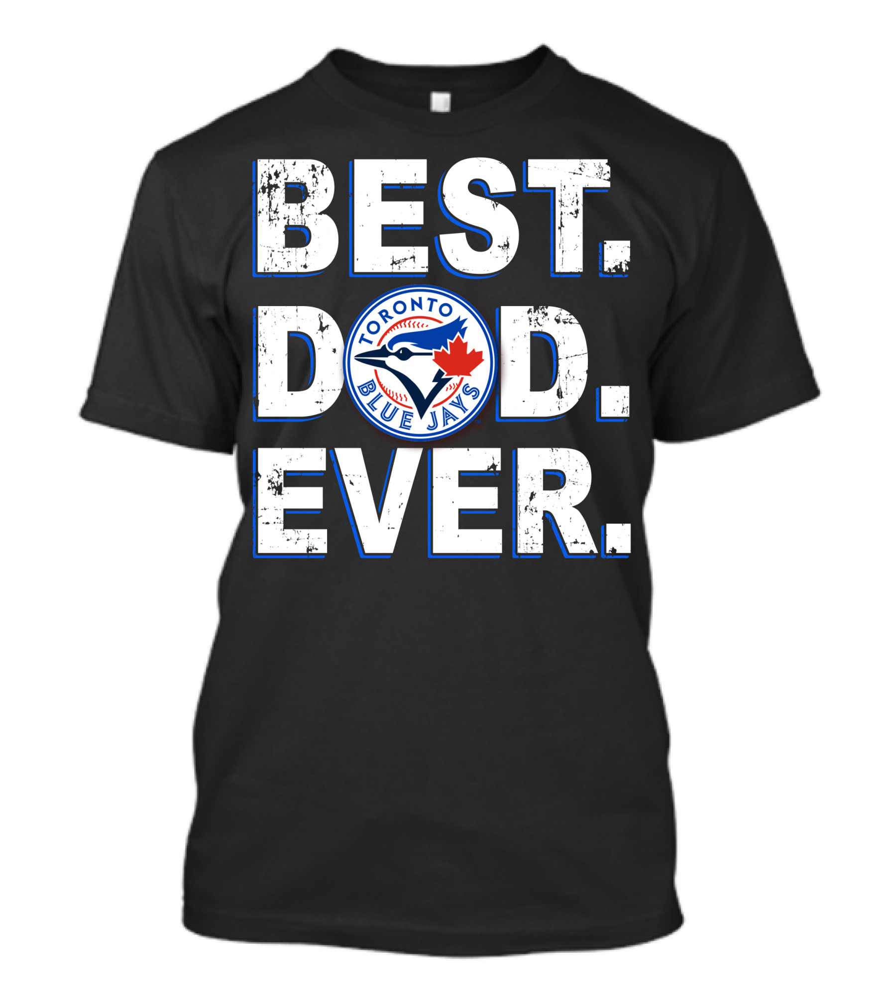 Best Dad Ever Toronto Blue Jays T-Shirt