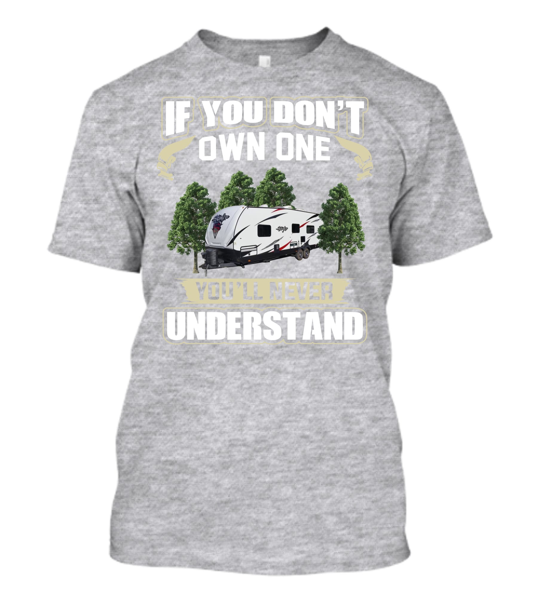 If You Don't Own One You'll Never Understand Stryker Toy Hauler T-Shirt
