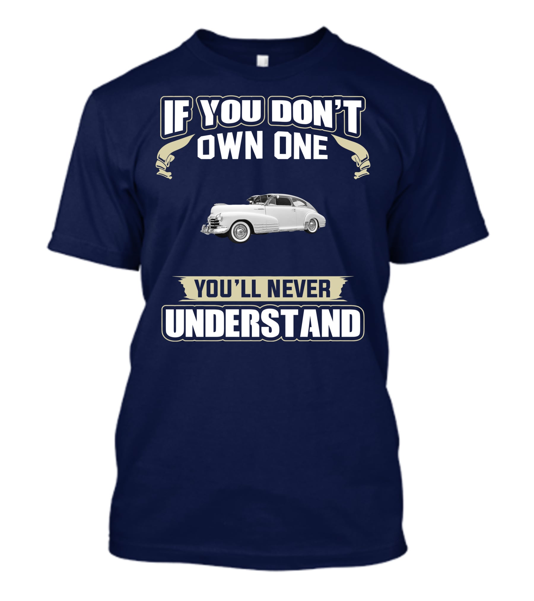 If You Don't Own One You'll Never Understand Chevrolet Fleetline T-Shirt