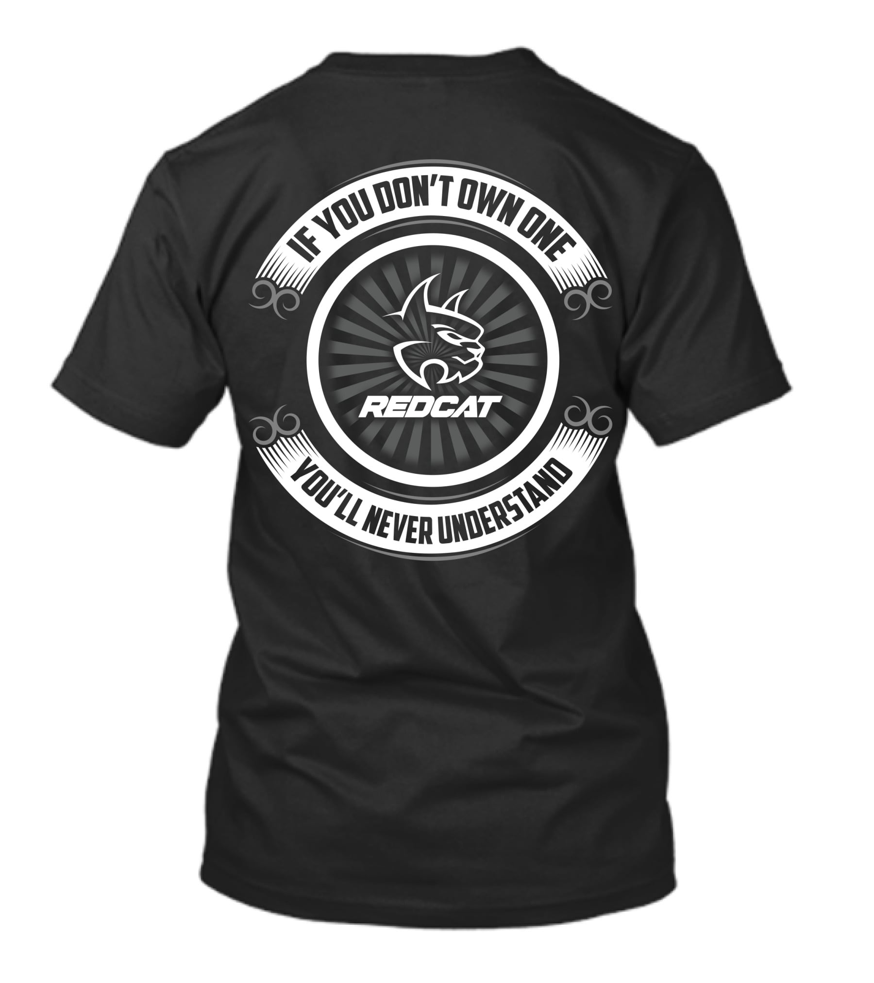 Redcat Racing If You Don’t Own One You’ll Never Understand T-Shirt