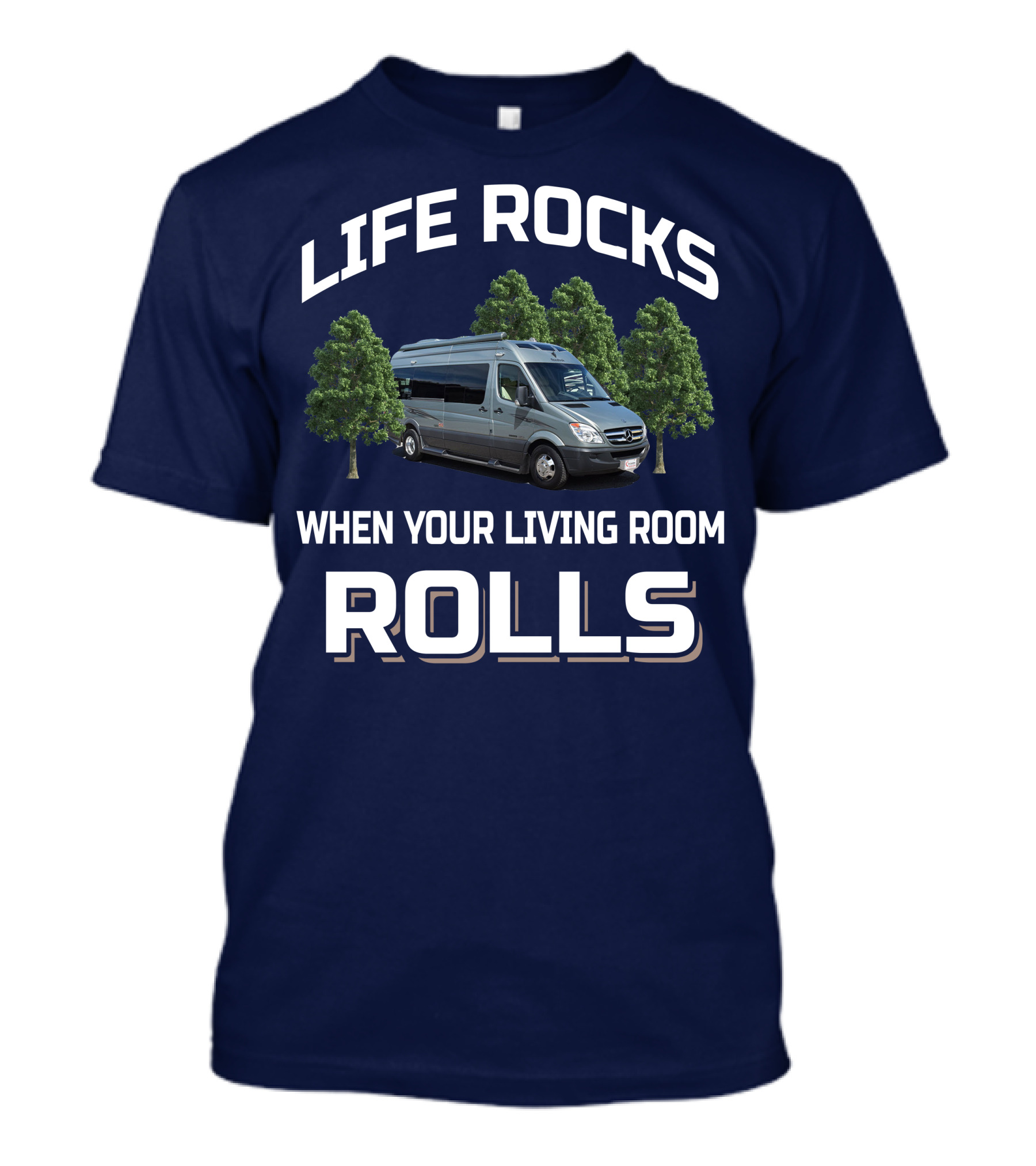 LIFE ROCKS WHEN YOUR LIVING ROOM ROLLS Roadtreking RV T-Shirt