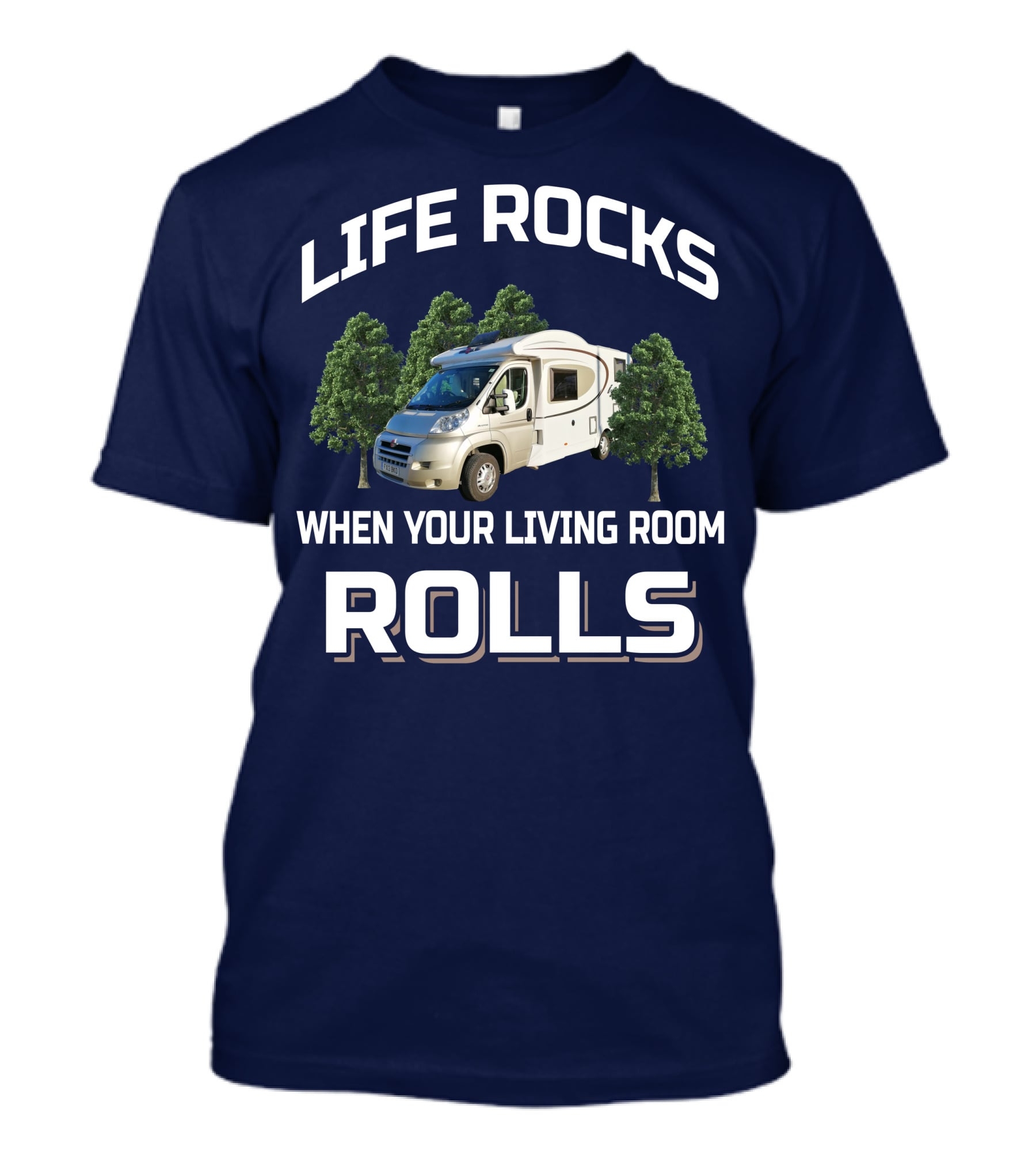 LIFE ROCKS WHEN YOUR LIVING ROOM ROLLS MOTORHOMERS T-Shirt