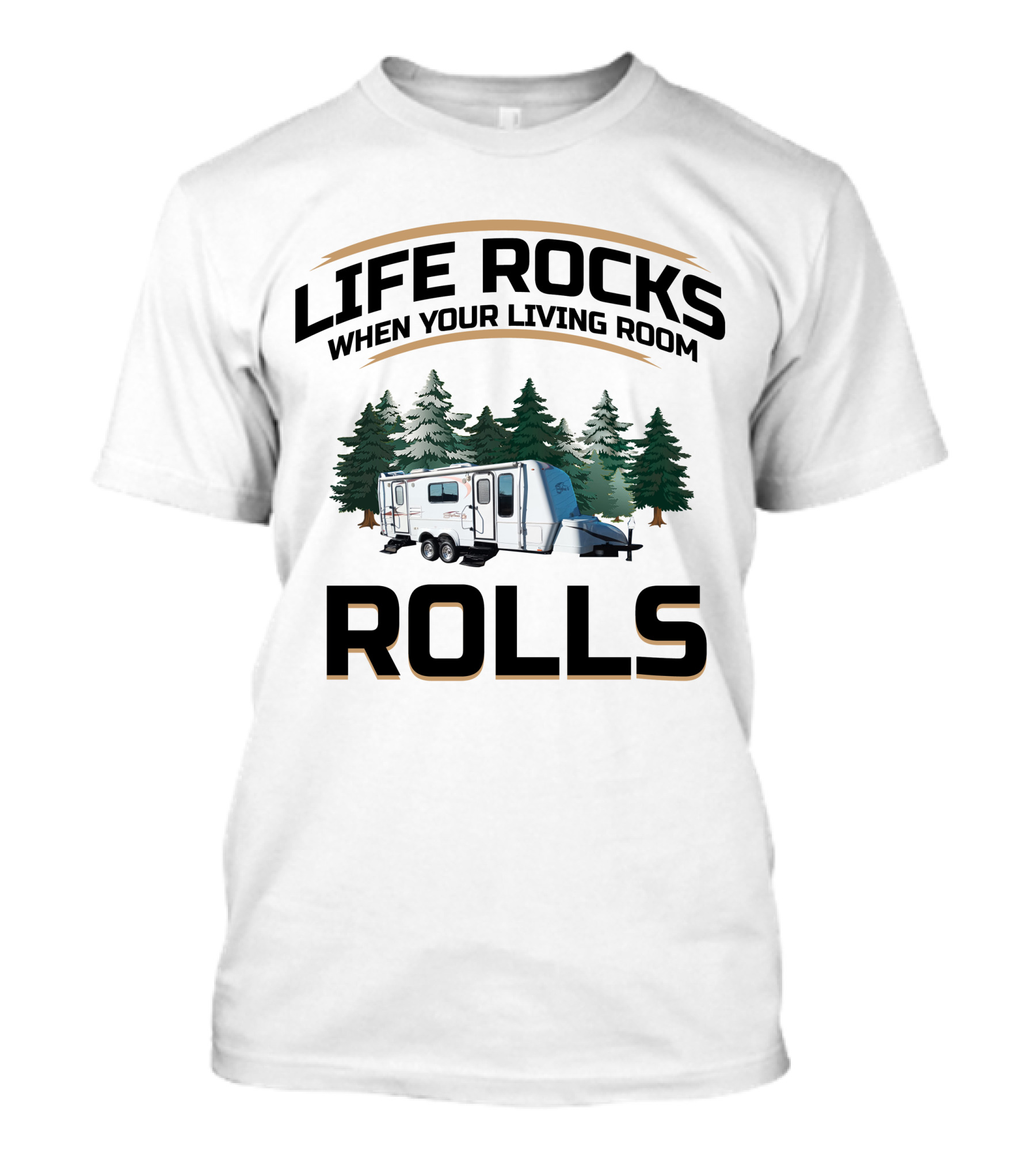 Life Rocks When Your Living Room Rolls Bigfoot Travel Trailer Camping Forest T-Shirt