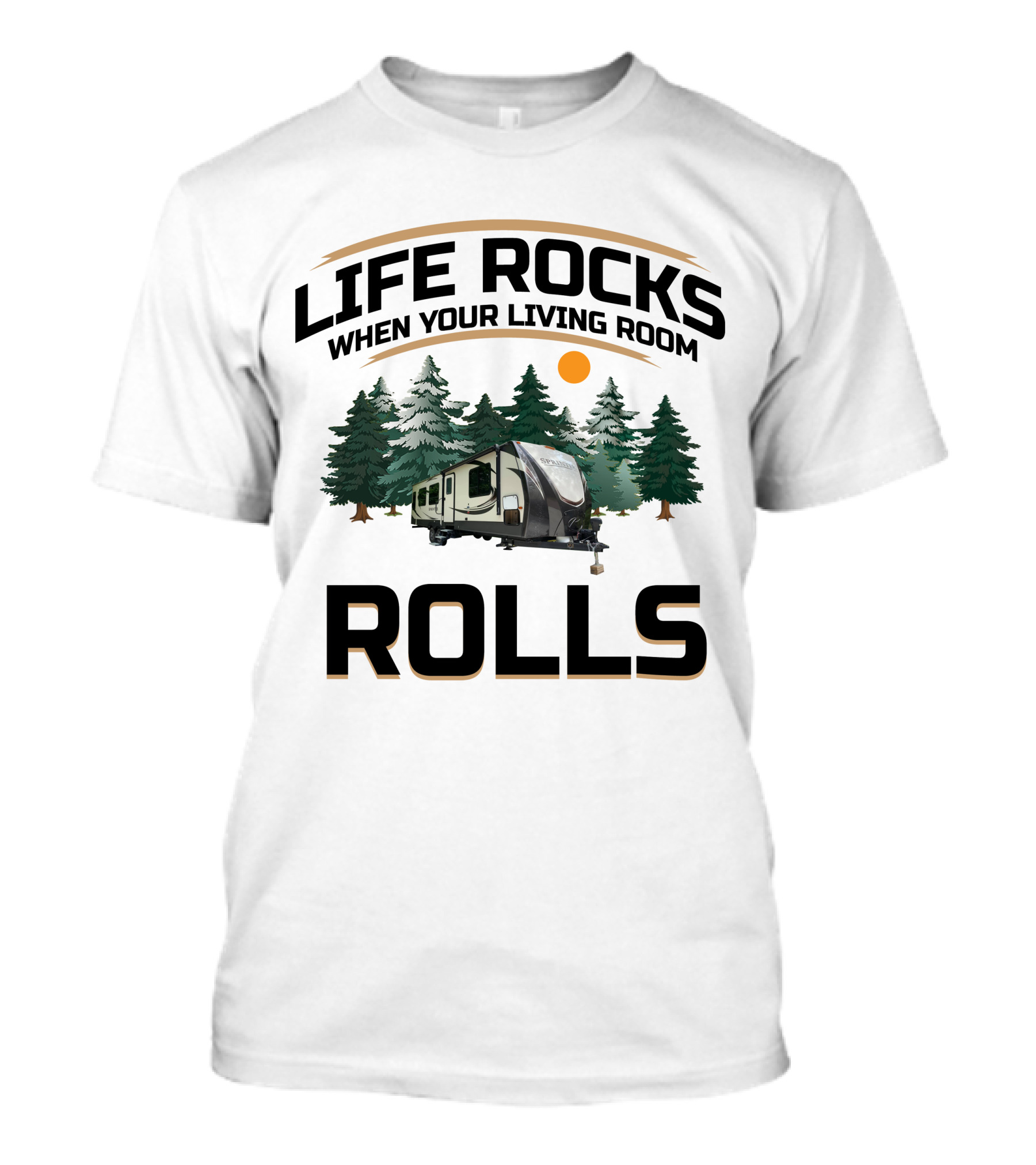 LIFE ROCKS WHEN YOUR LIVING ROOM ROLLS Keystone Sprinter RV T-Shirt