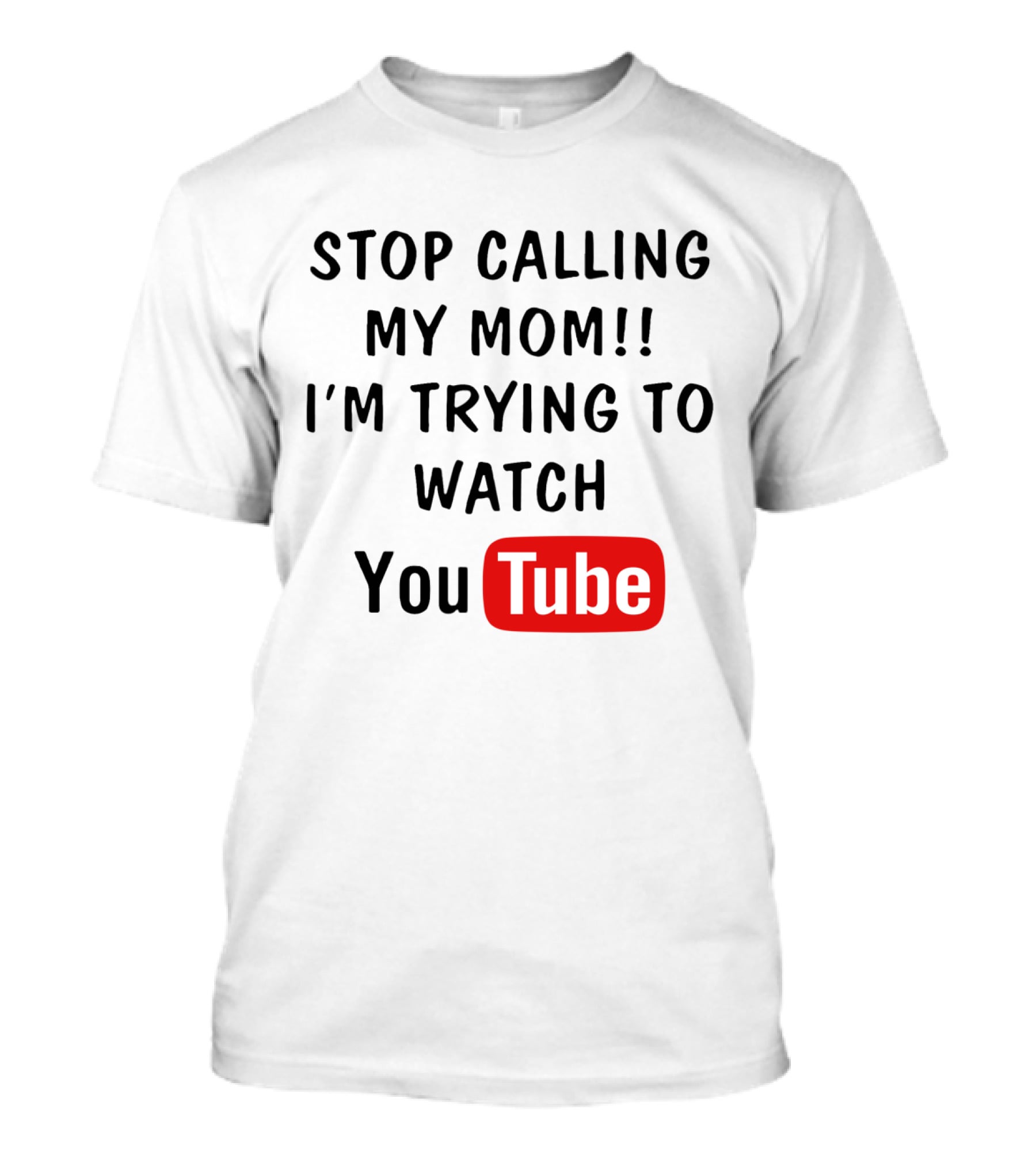 Stop Calling My Mom I'm Trying To Watch YouTube Logo Text Kids Humor T-Shirt