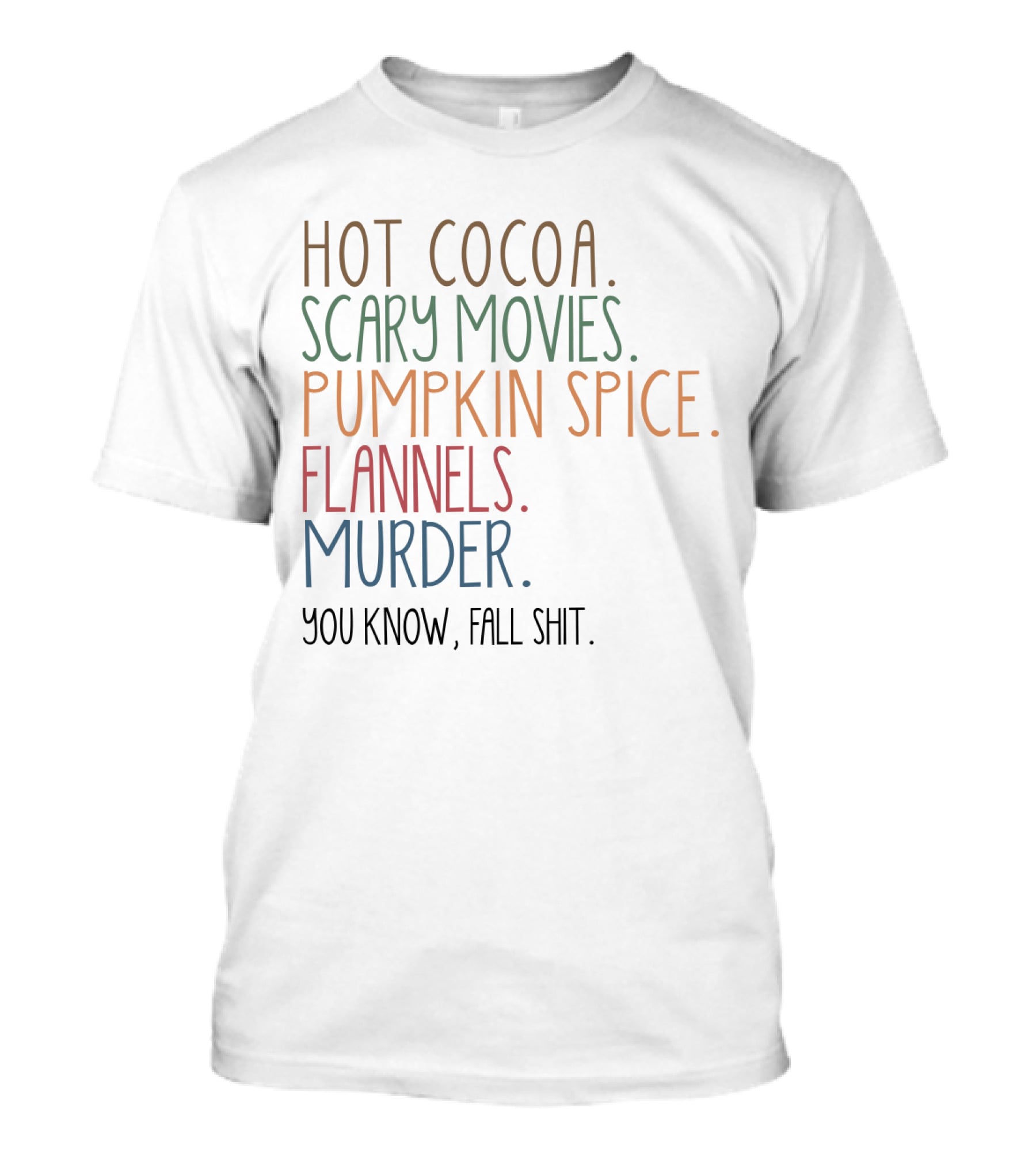 Hot Cocoa Scary Movies Pumpkin Spice Flannels Murder You Know Fall Shit T-Shirt