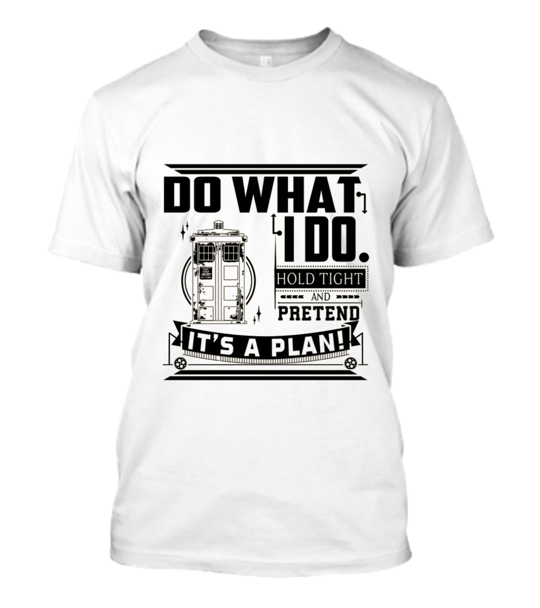 Do What I Do Hold Tight And Pretend It's A Plan Doctor T-Shirt