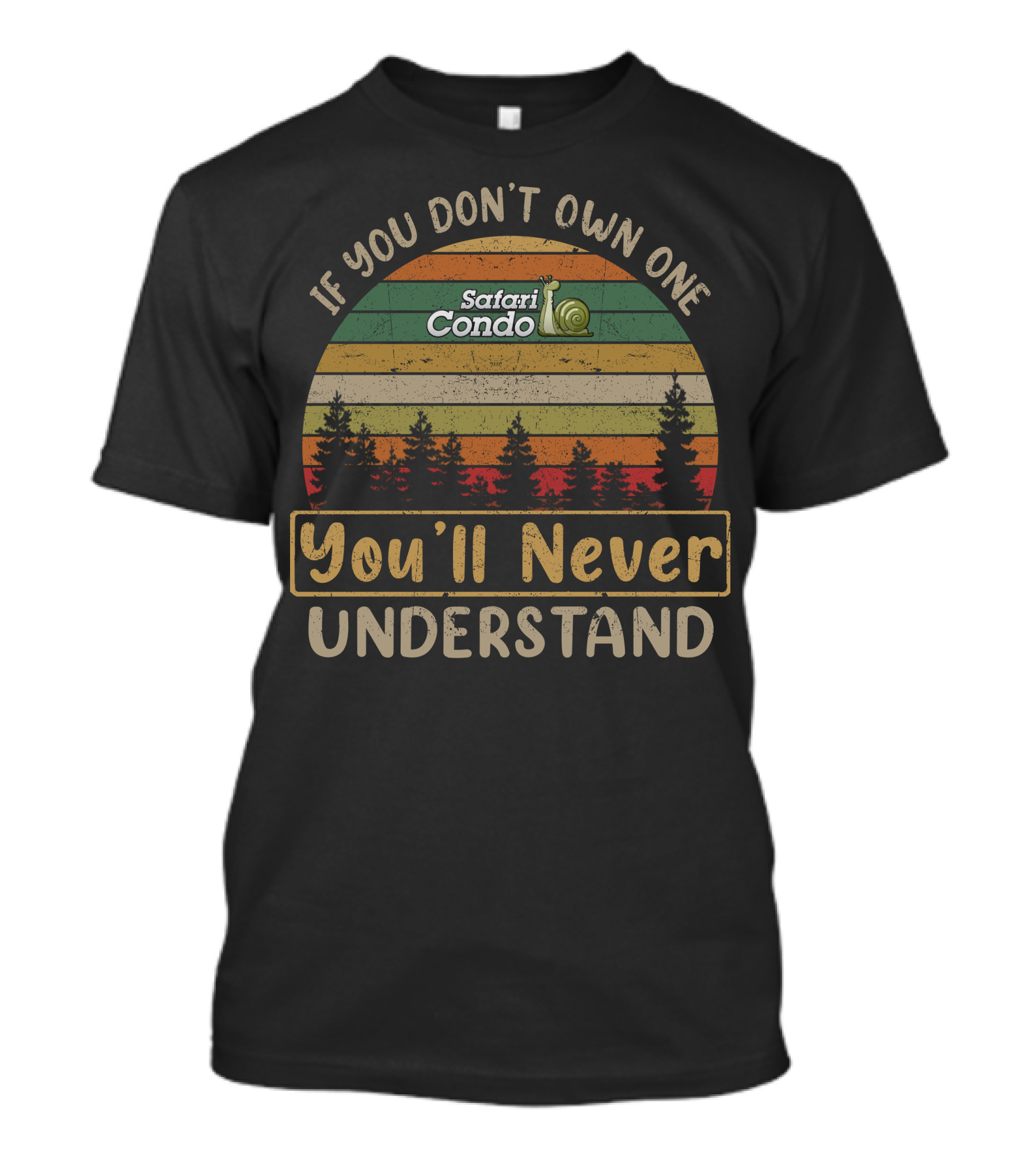 If You Don't Own One Safari Condo You'll Never Understand T-Shirt