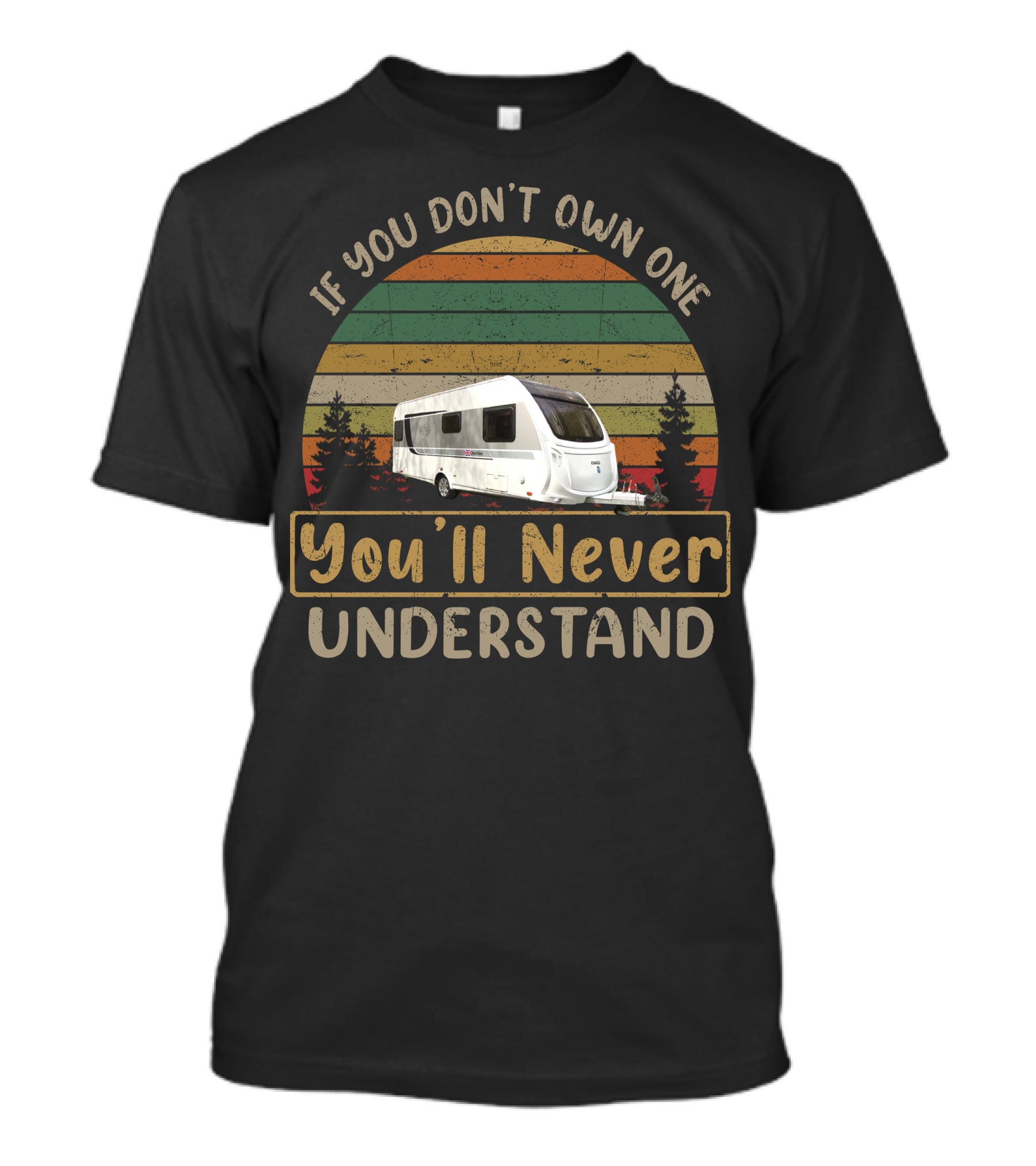 If You Don't Own One You'll Never Understand Knaus Caravan T-Shirt