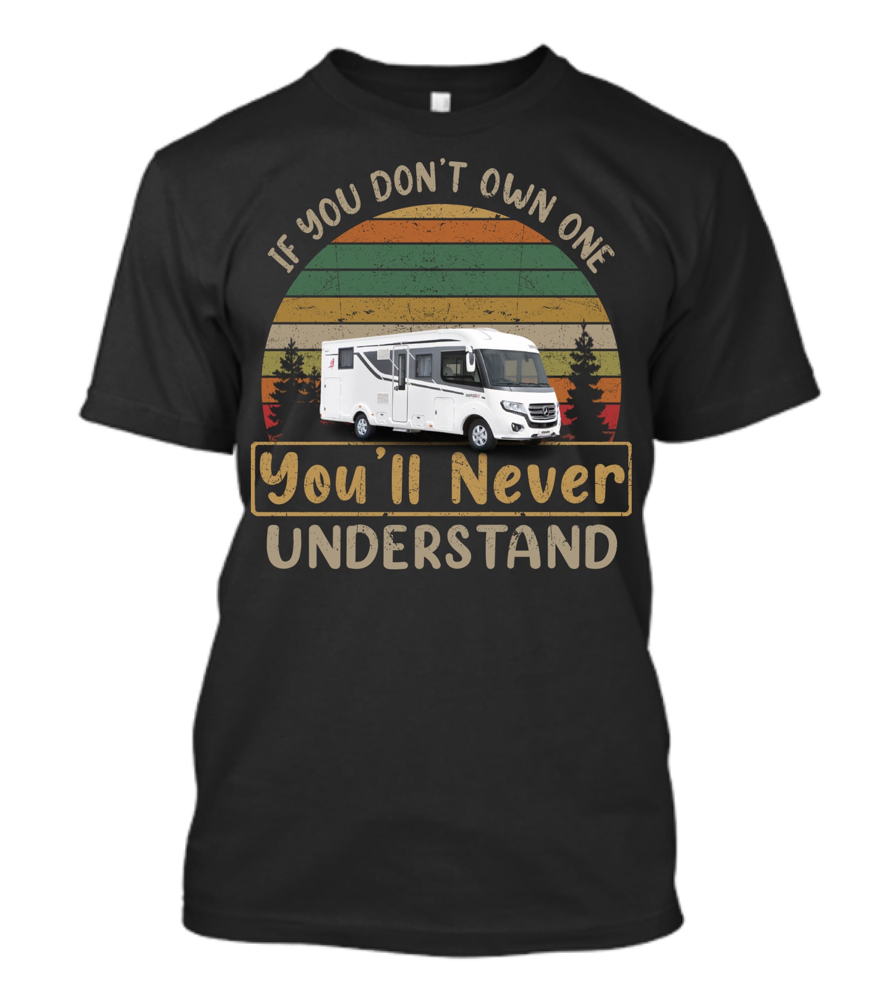 If You Don't Own One You'll Never Understand Rapido Motorhome T-Shirt