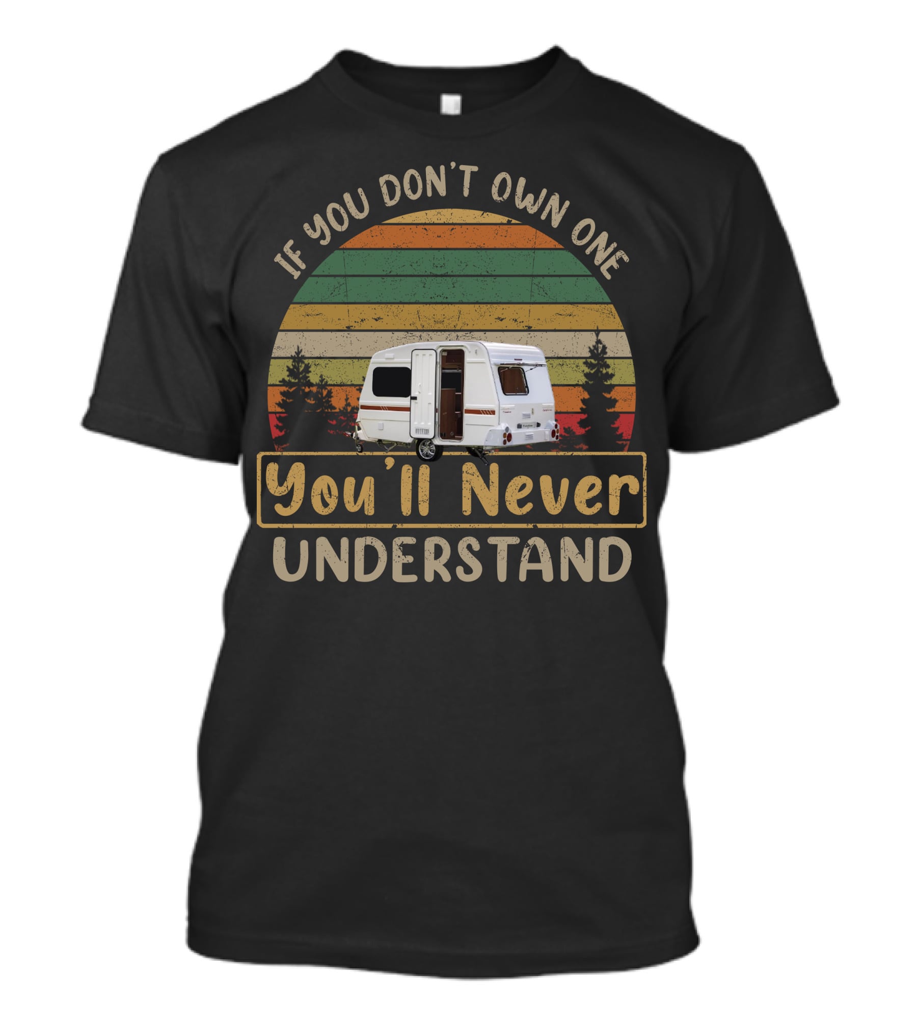 If You Don't Own One You'll Never Understand Retro Camper T-Shirt