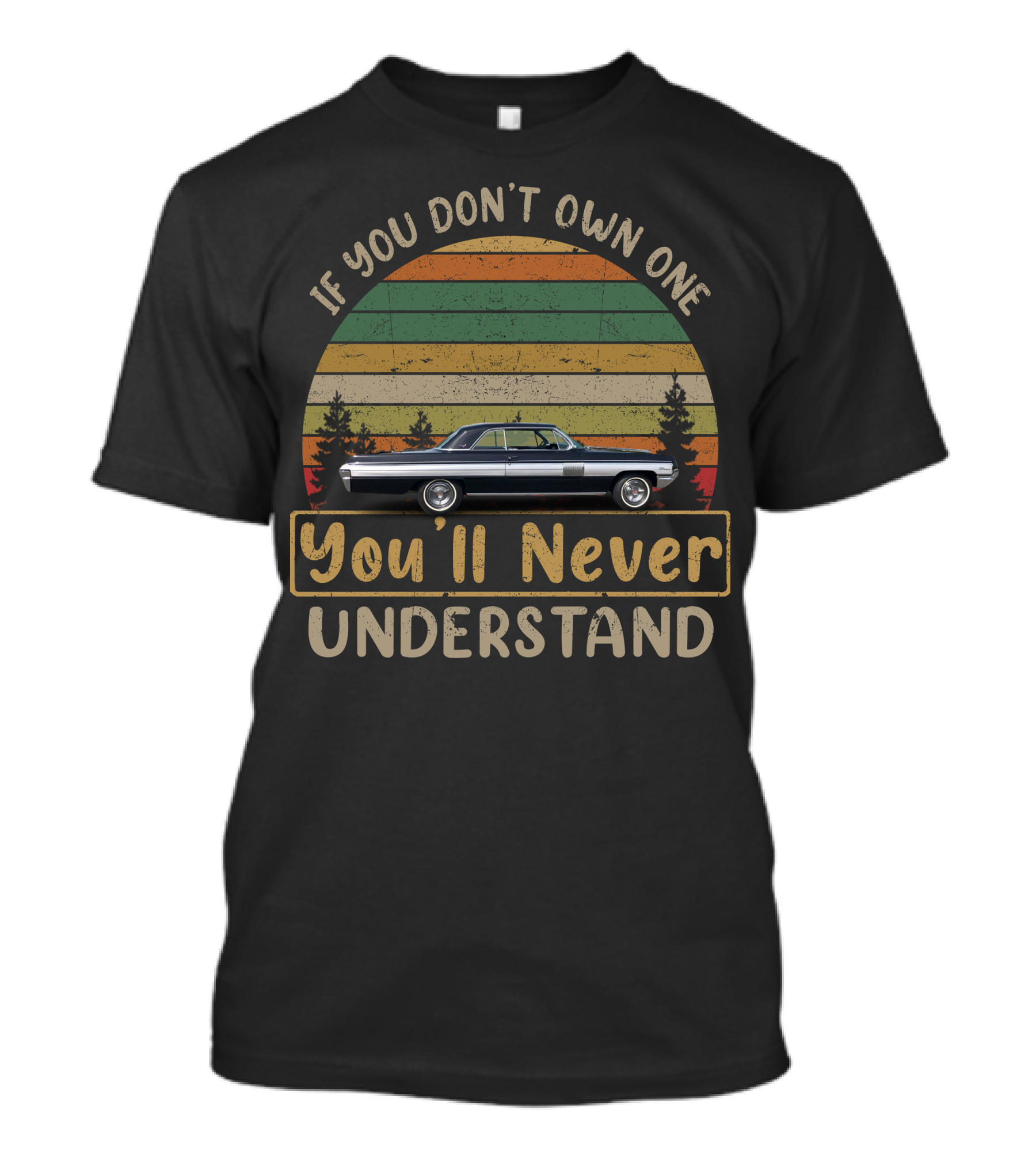 If You Don't Own One You'll Never Understand Oldsmobile Starfire T-Shirt