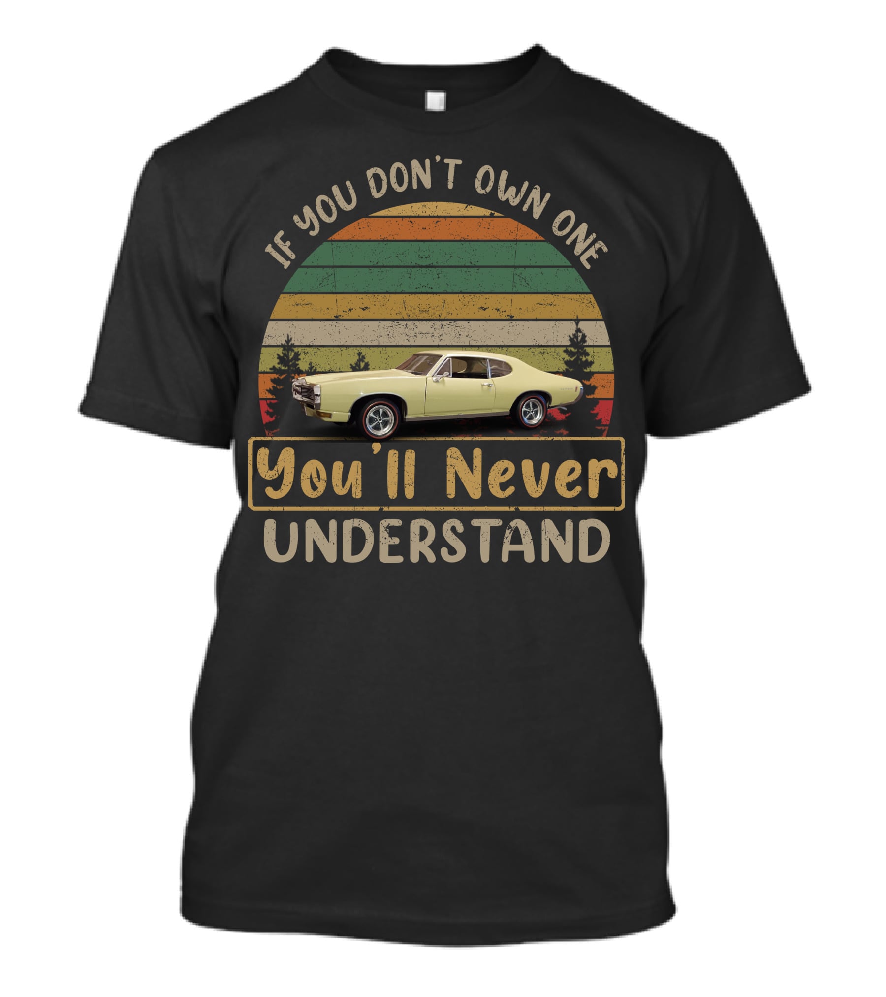 If You Don't Own One You'll Never Understand 1968 Pontiac Lemans T-Shirt