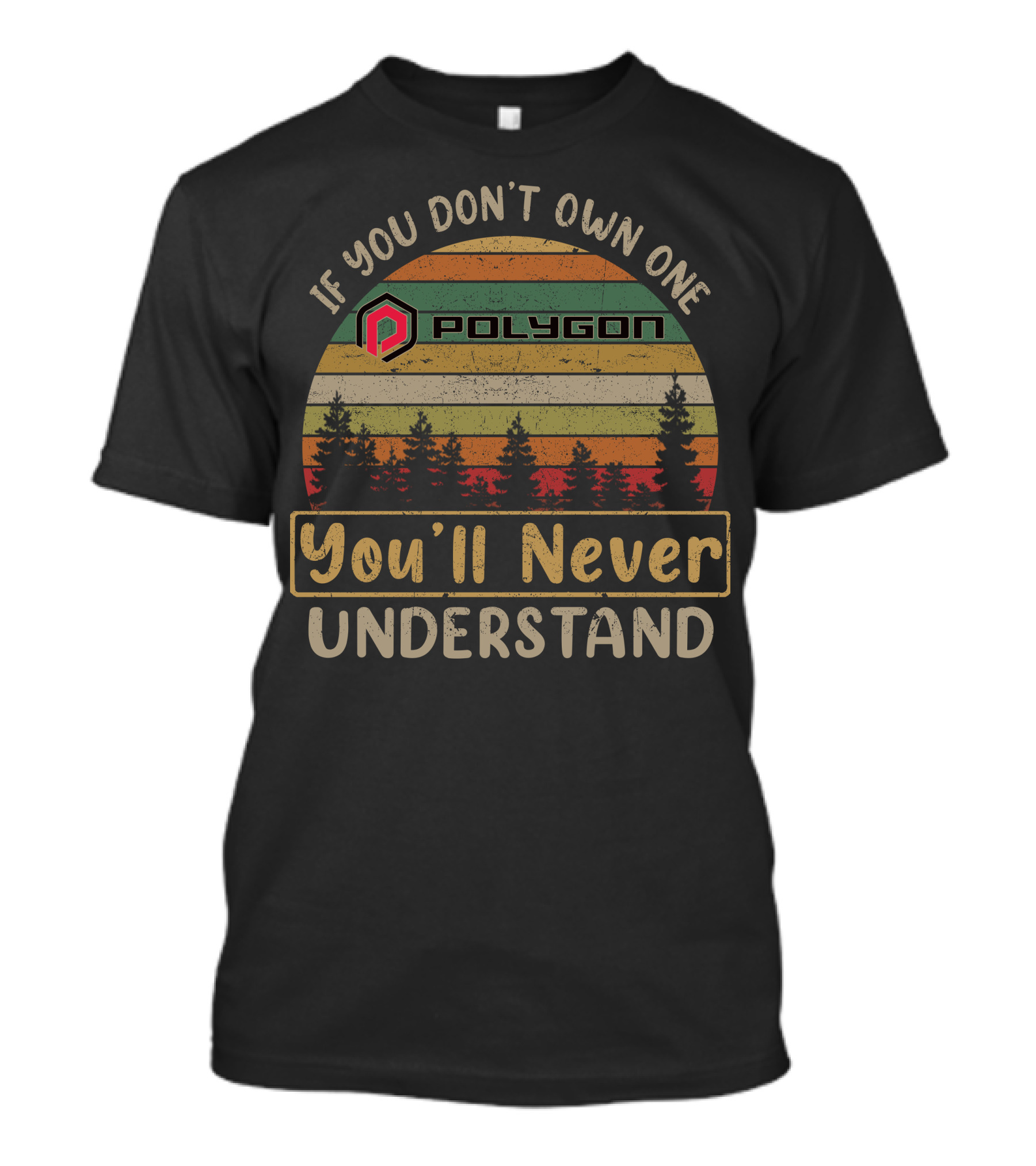 POLYGON Bikes If You Don't Own One You'll Never Understand T-Shirt