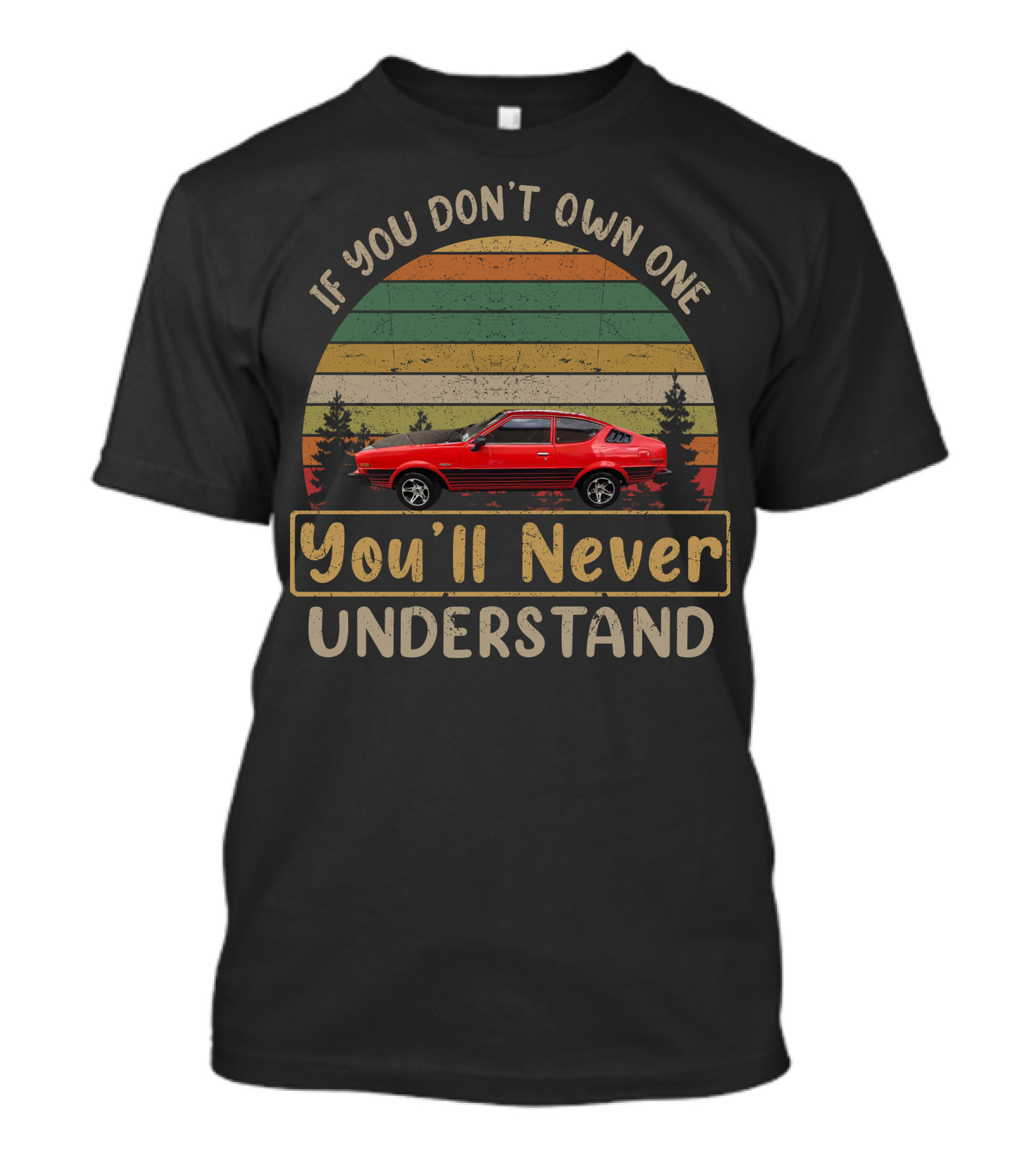Plymouth Arrow If You Don't Own One You'll Never Understand T-Shirt