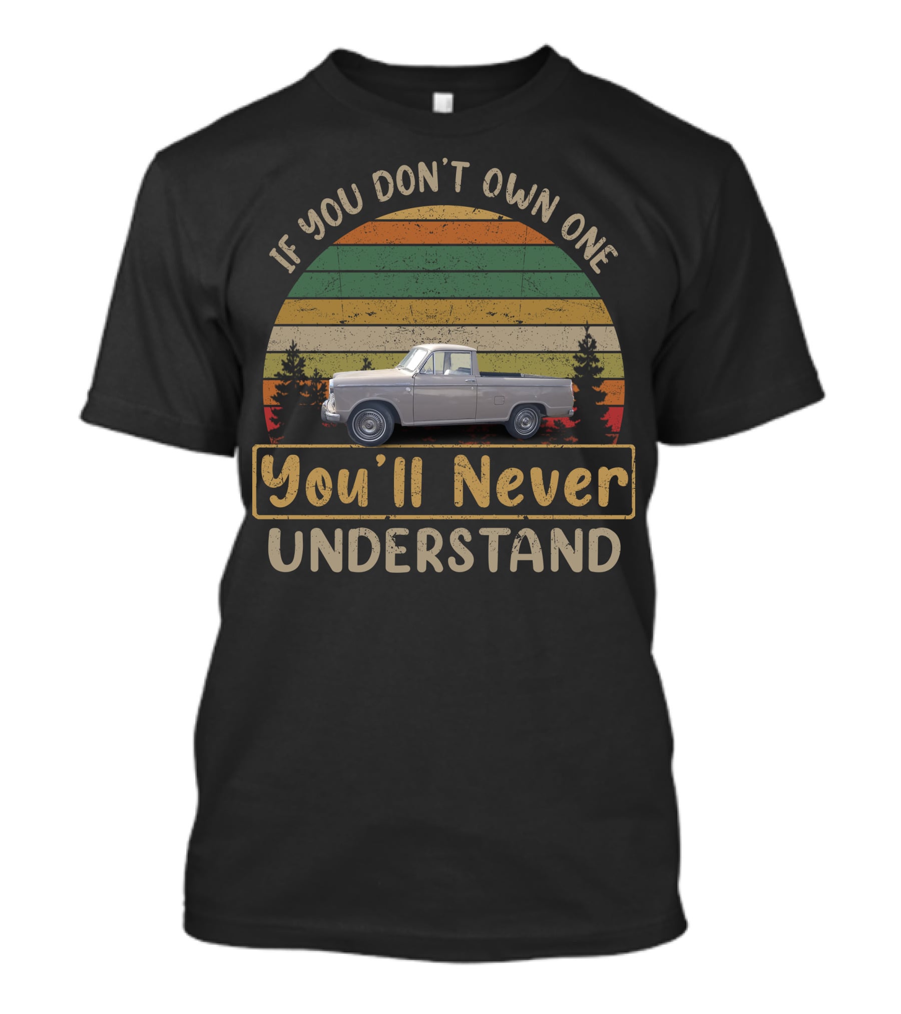 If You Don't Own One You'll Never Understand Datsun 320 T-Shirt