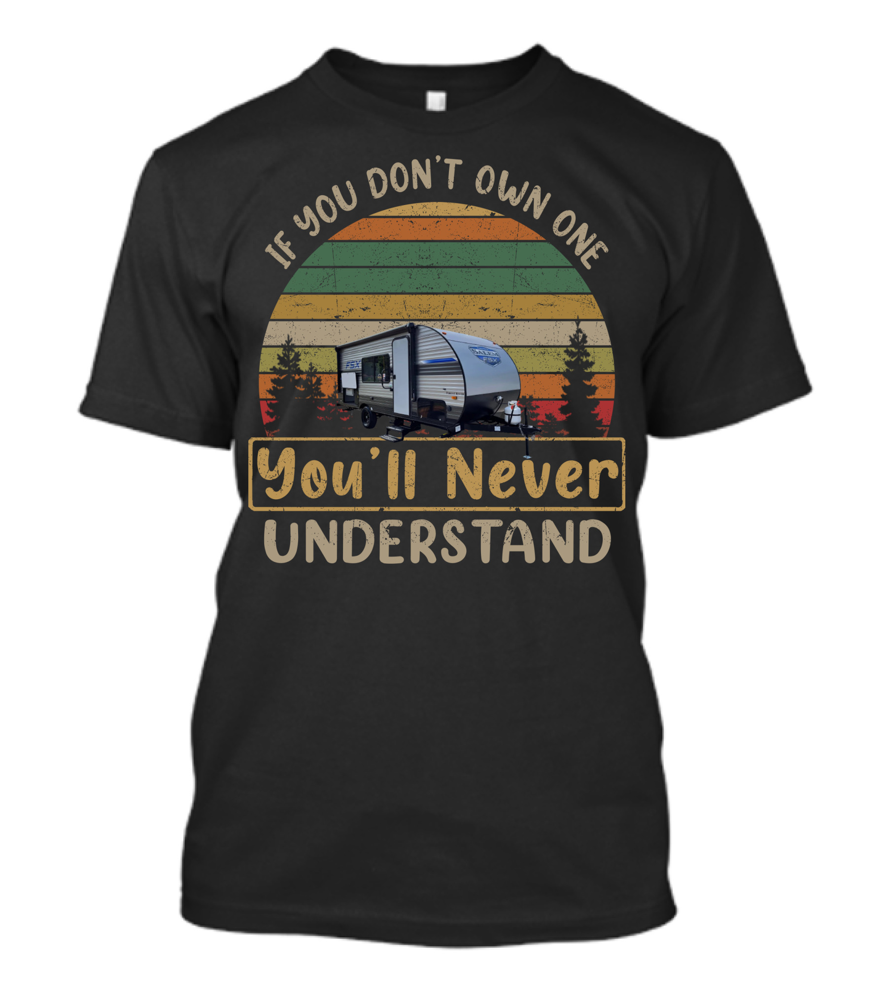 If You Don’t Own One Forest River FSX 179DBK You’ll Never Understand T-Shirt