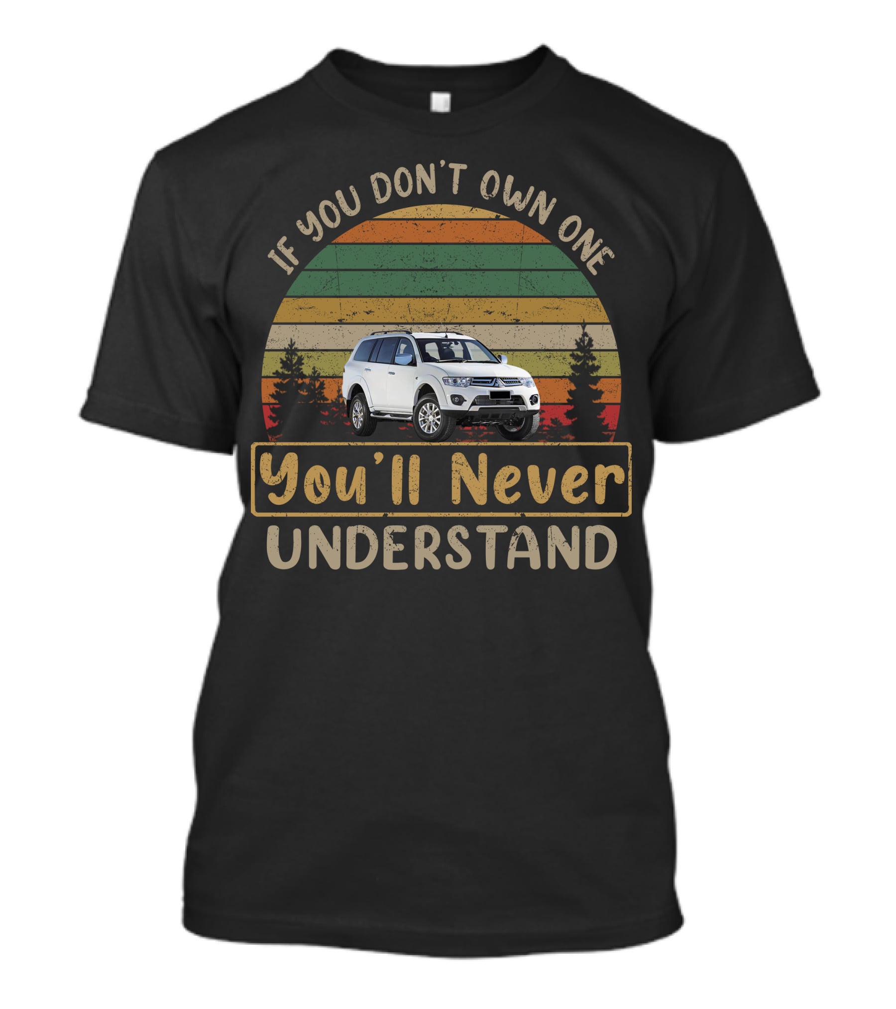 If You Don't Own A Mitsubishi Challenger You'll Never Understand T-Shirt