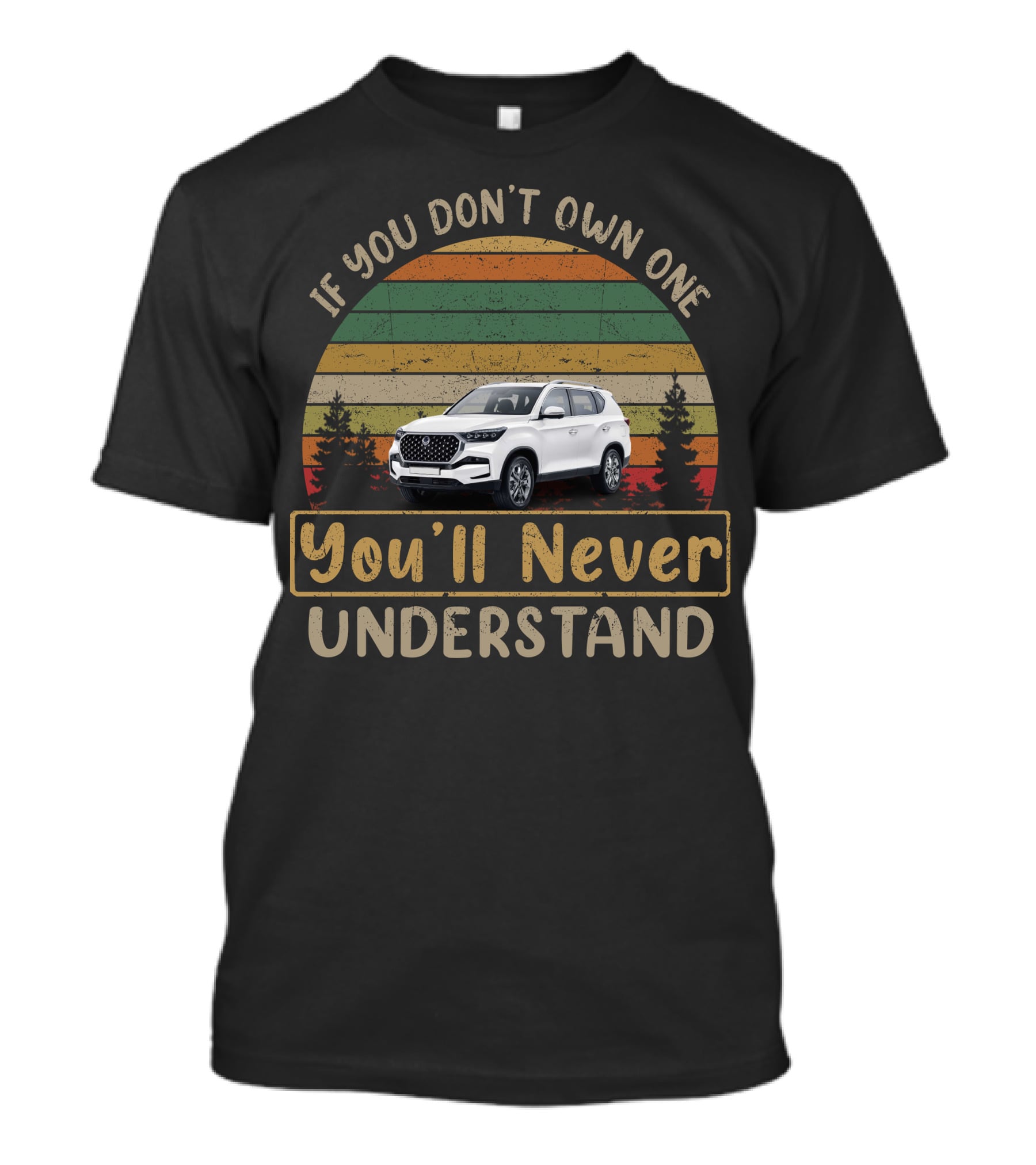 If You Don't Own One SsangYong You'll Never Understand T-Shirt