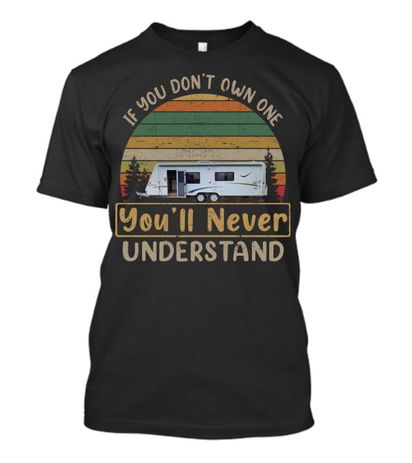 If You Don't Own One You'll Never Understand Jayco Heritage T-Shirt
