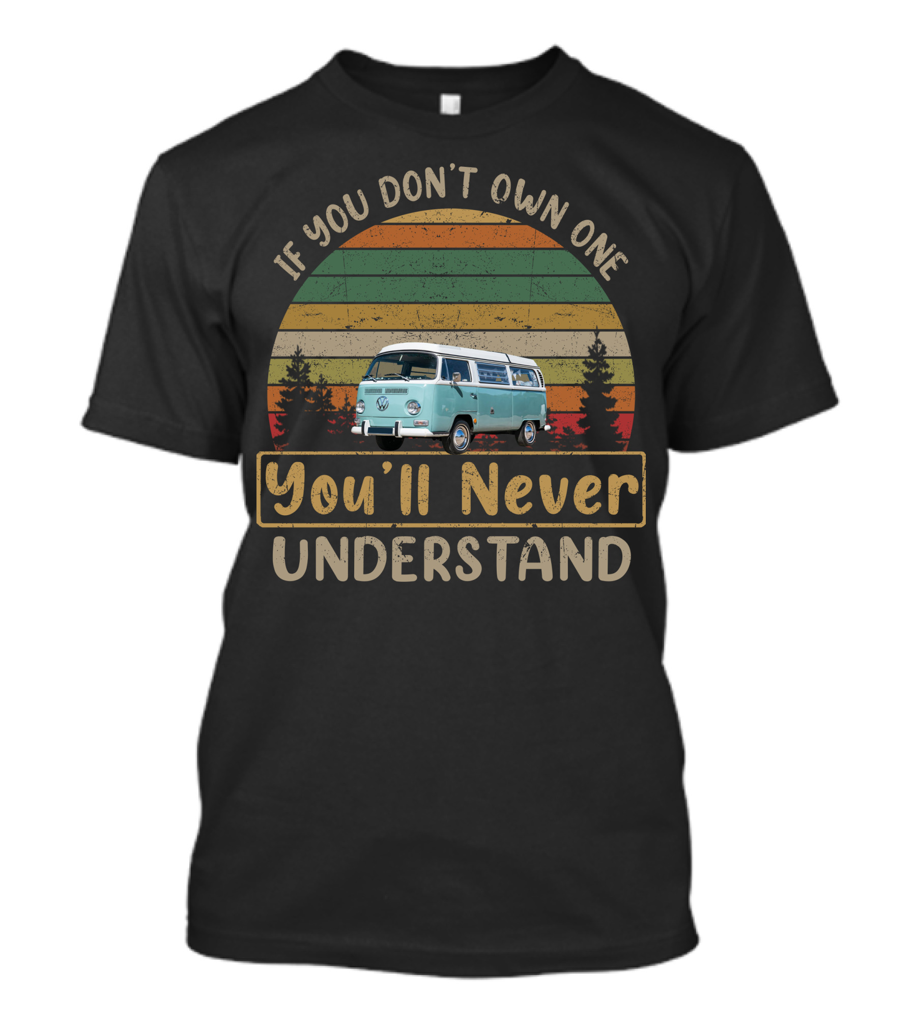 If You Don't Own One You'll Never Understand Bay Window Van T-Shirt