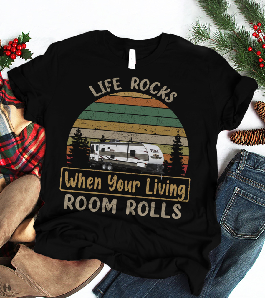 Life Rocks When Your Living Room Rolls Palomino RV Trailers T-Shirt