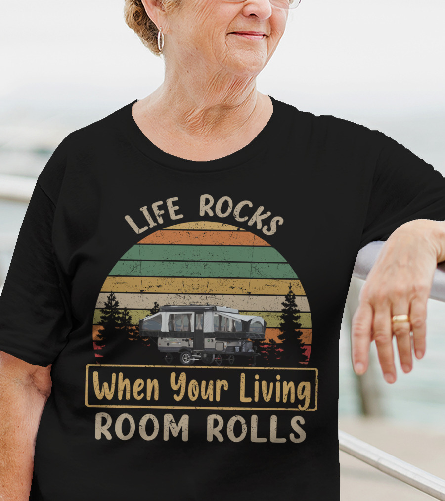 Life Rocks When Your Living Room Rolls Rockwood Tent Camper Retro Sunset T-Shirt