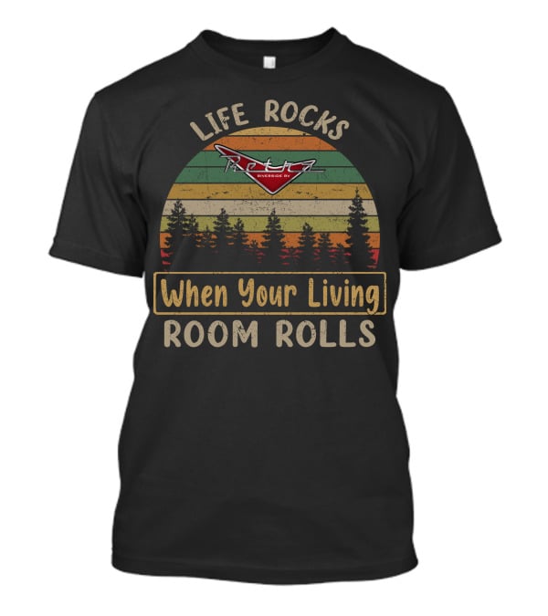 Life Rocks Retro Riverside RV When Your Living Room Rolls T-Shirt