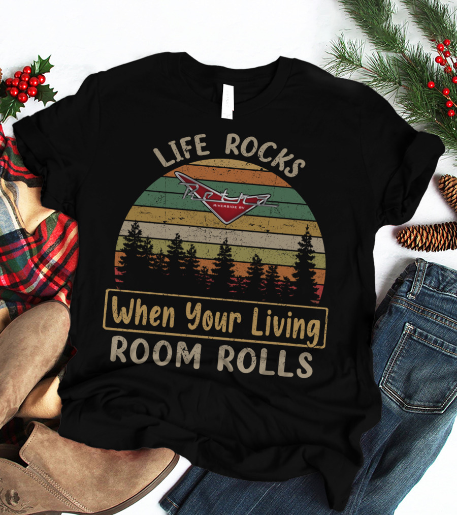 Life Rocks Retro Riverside RV When Your Living Room Rolls T-Shirt